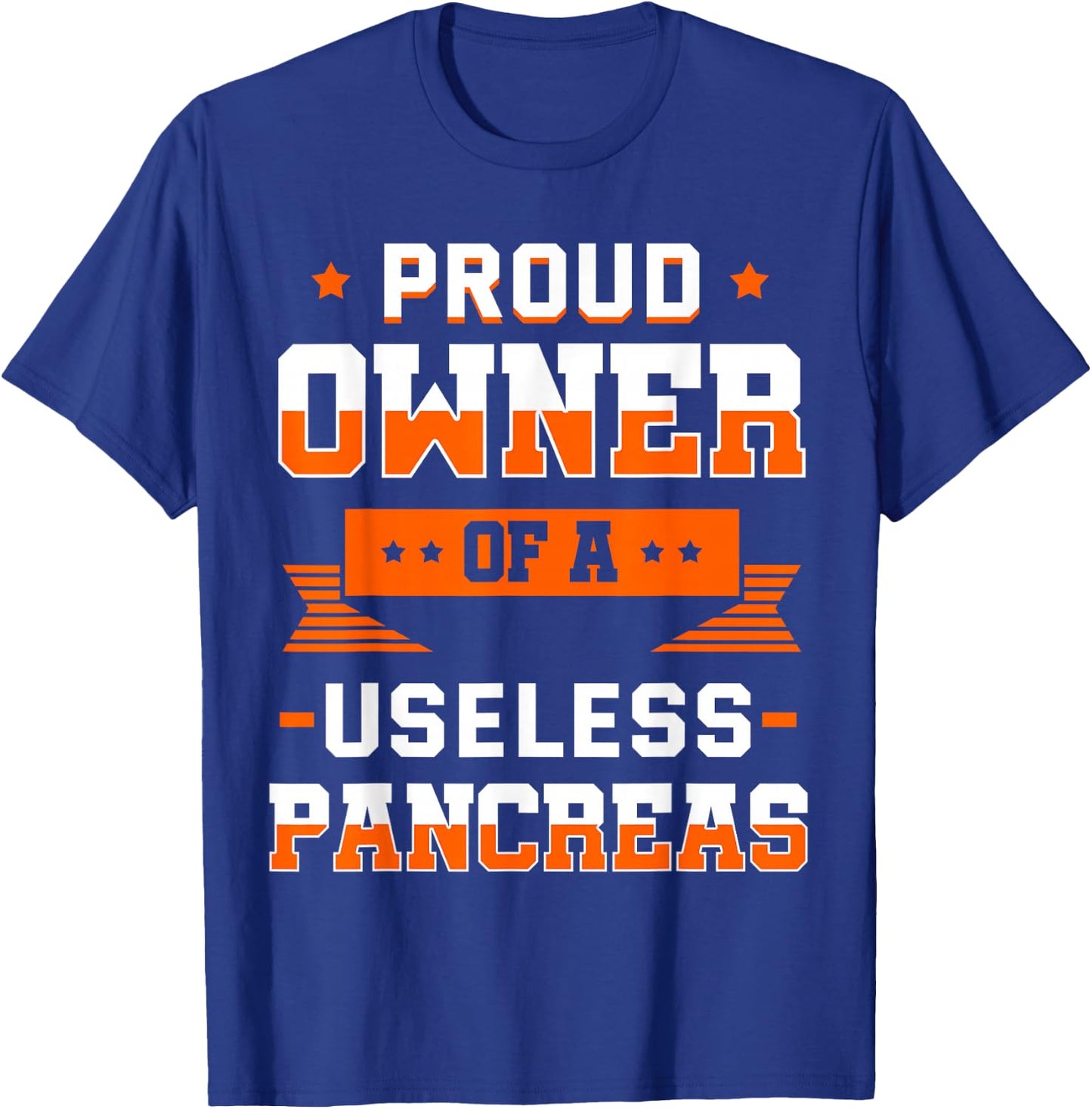 Proud Owner Of A Useless Pancreas Shirt Diabetes Gift T-Shirt - T-Shirt | Royal