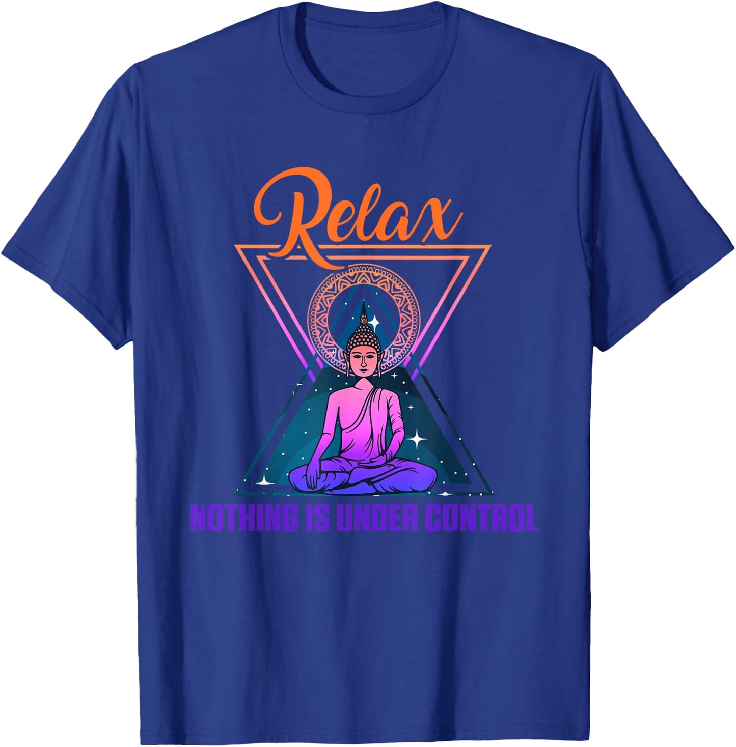 Relax Nothing Under Control Yoga Zen Buddha Gift T-Shirt - T-Shirt | Royal