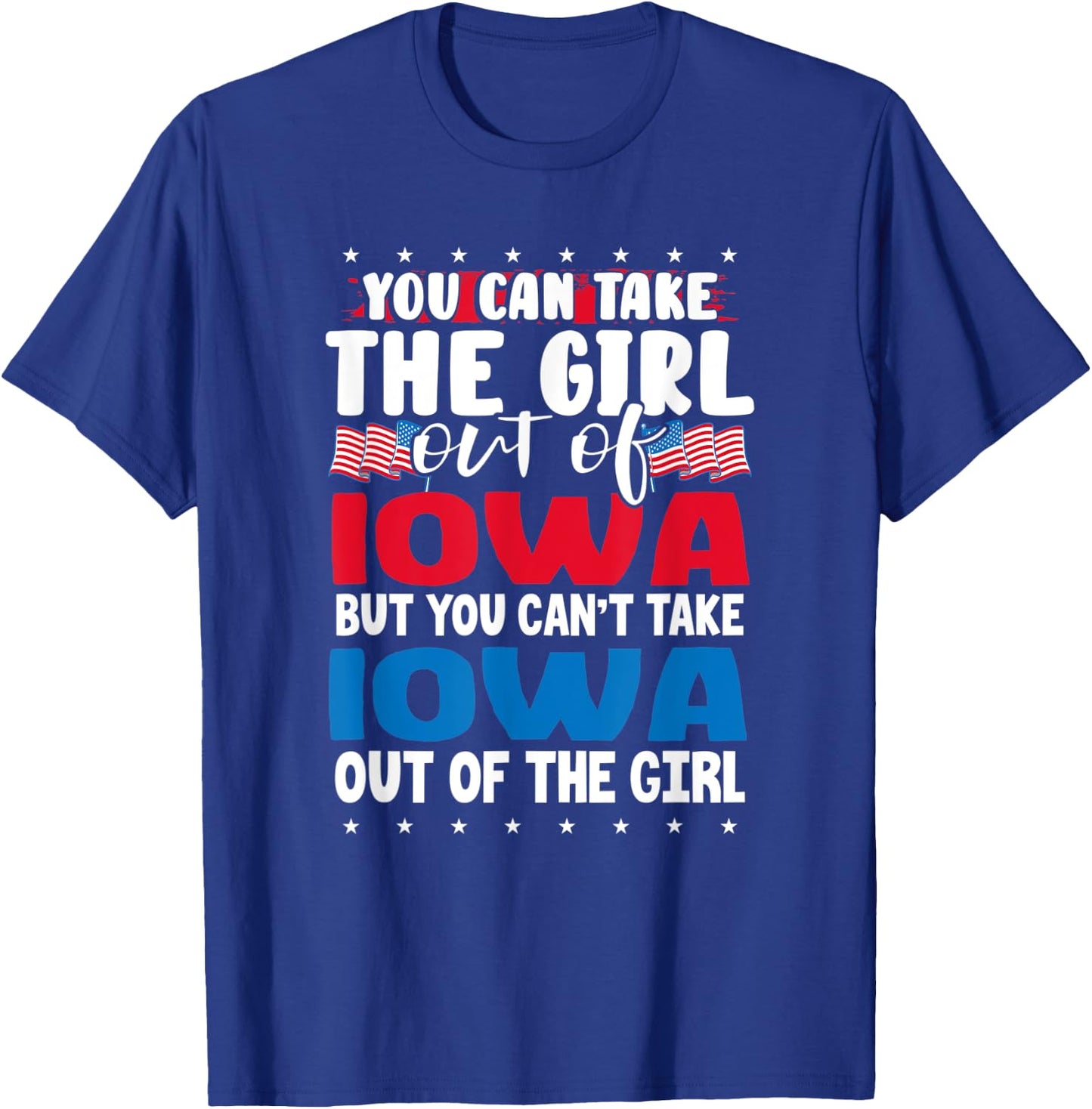 You Can Take The Girl out of Iowa American Flag Graphic T-Shirt - T-Shirt | Royal