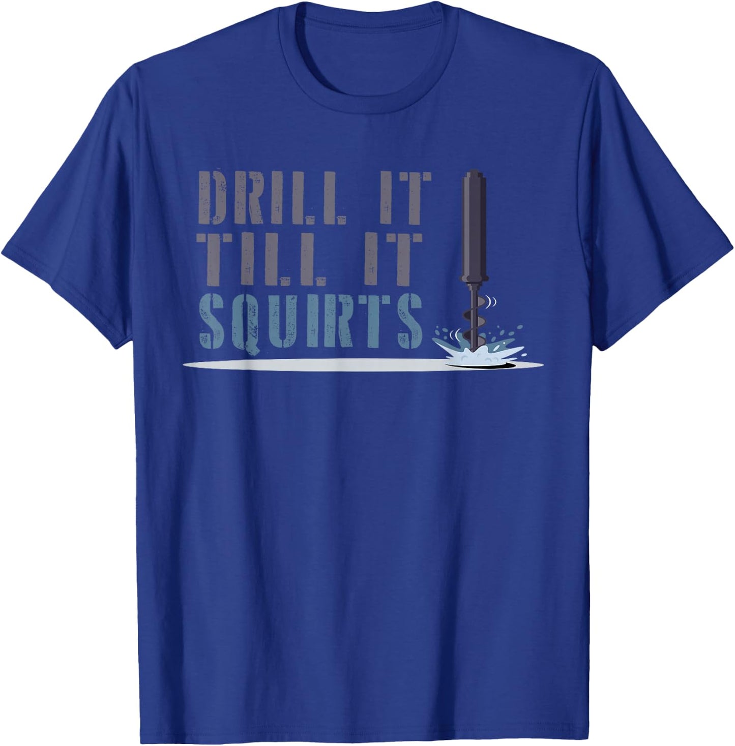 Funny Drill it till it squirts Bass Trout Fishing Gift Men T-Shirt - T-Shirt | Royal