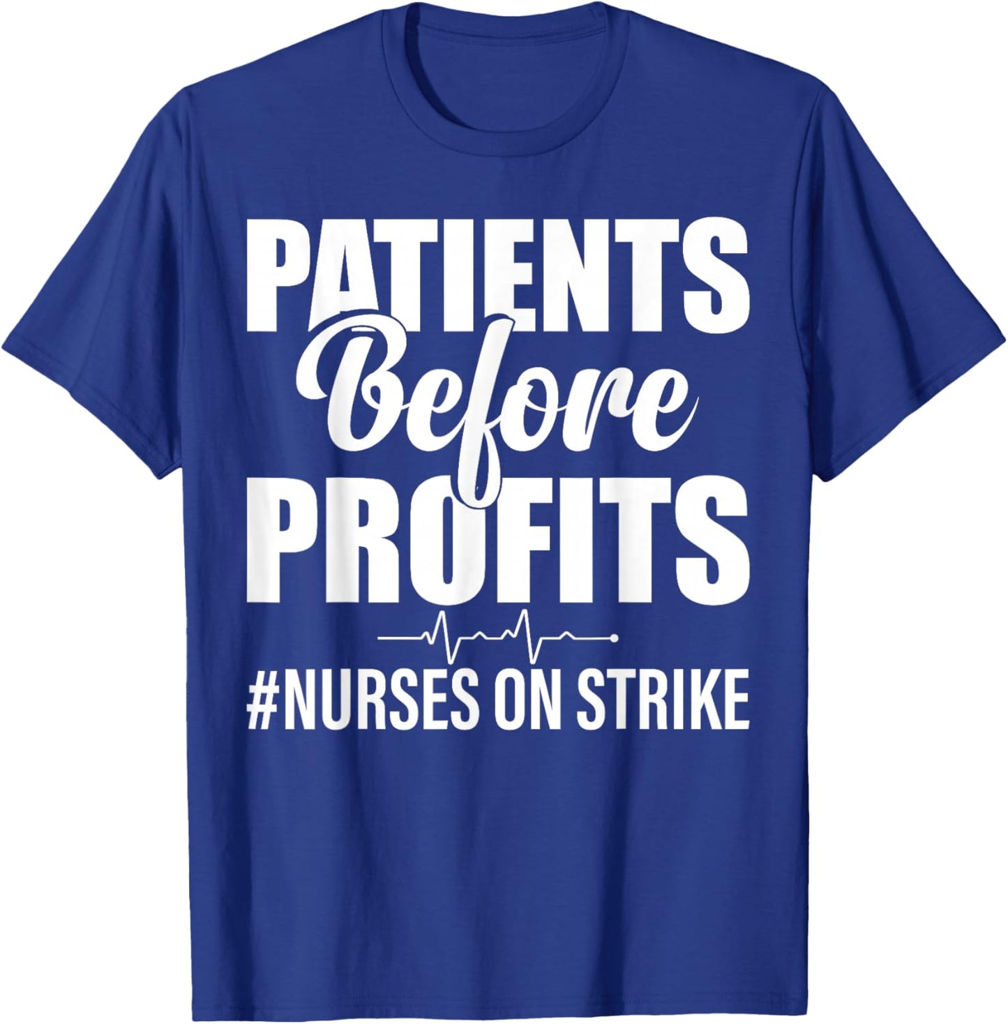 Patients Before Profits Nurses On Strike T-Shirt - T-Shirt | Royal