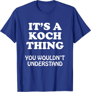 Its A KOCH Thing You Wouldnt Understand Family Reunion T-Shirt - T-Shirt | Royal