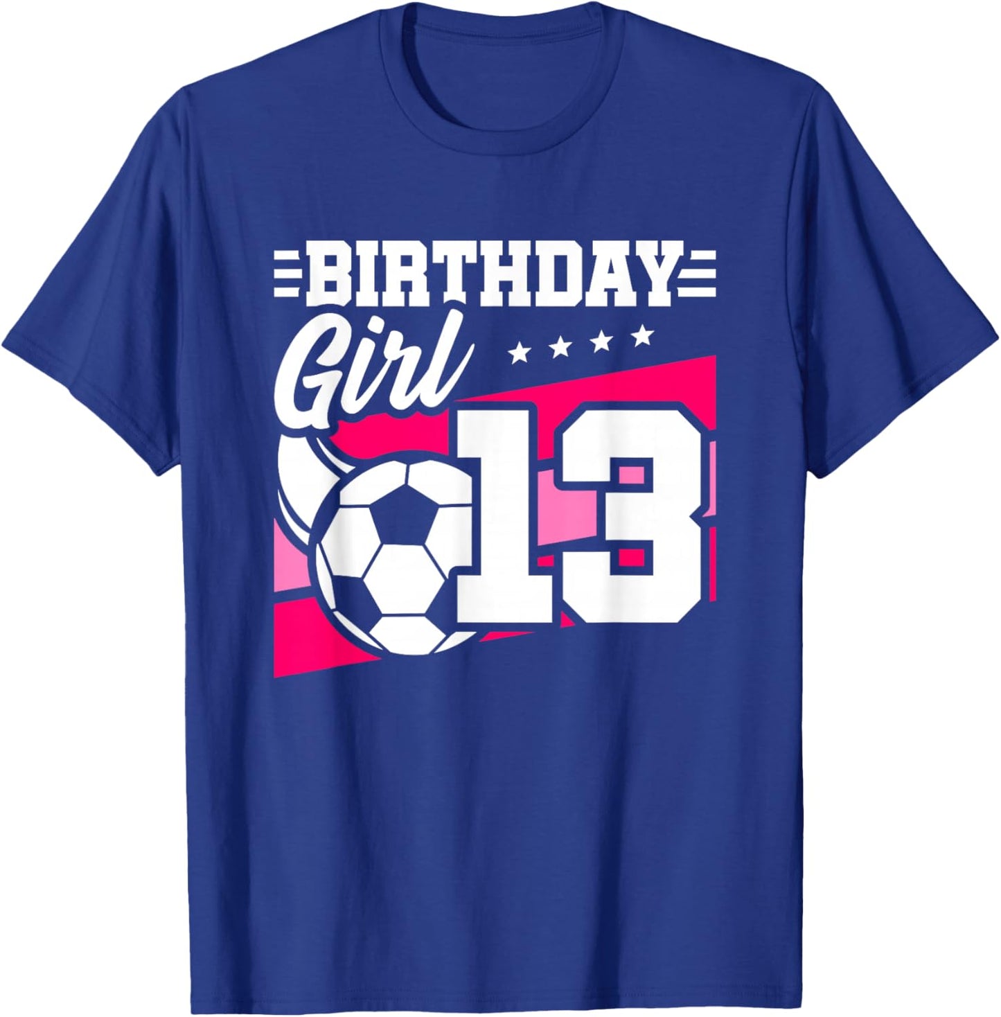 Soccer Birthday Party - 13 Year Old Girl - 13th Birthday T-Shirt - T-Shirt | Royal