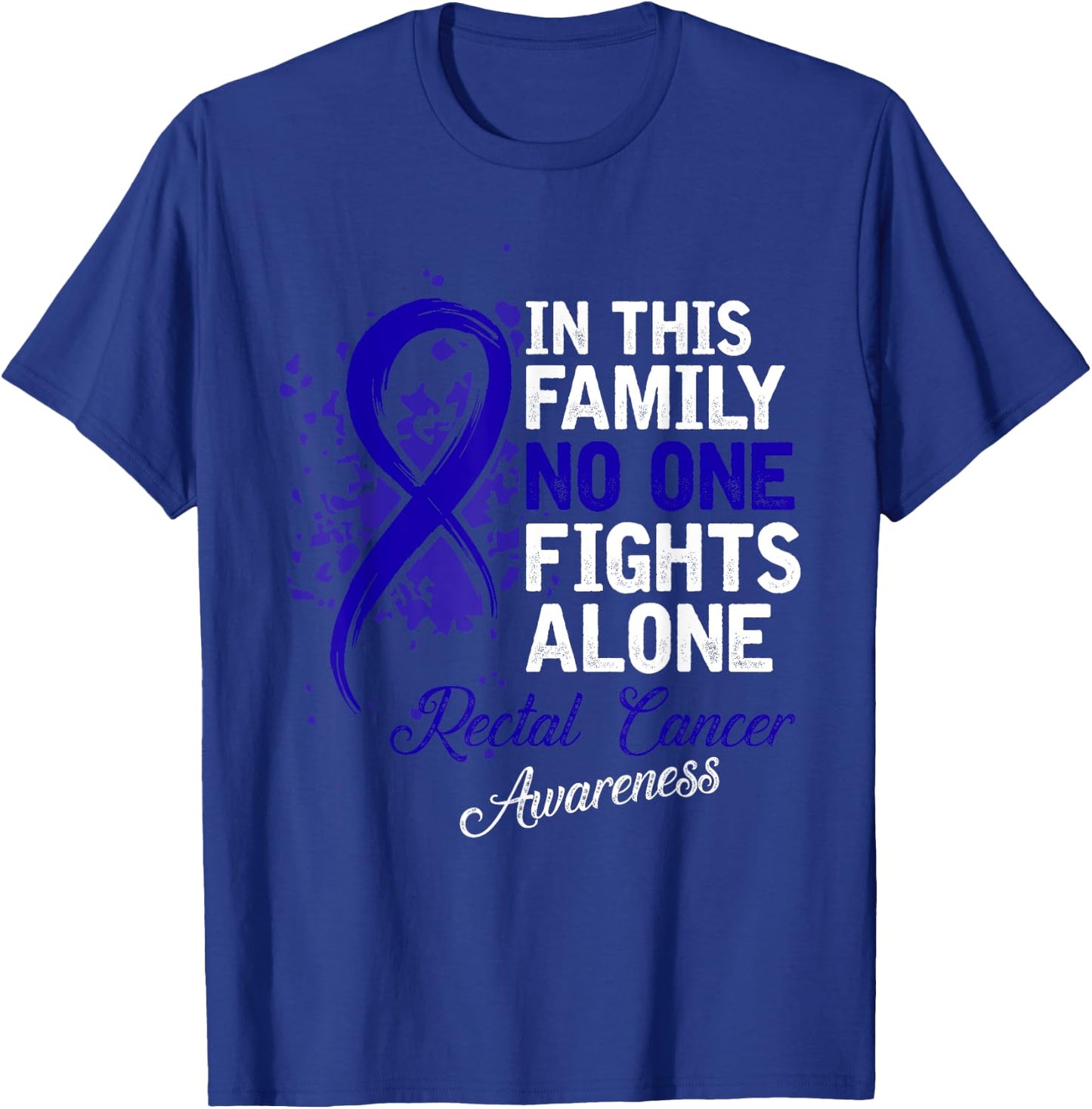 In This Family No One Fights Alone Shirt Rectal Cancer Gift T-Shirt - T-Shirt | Royal