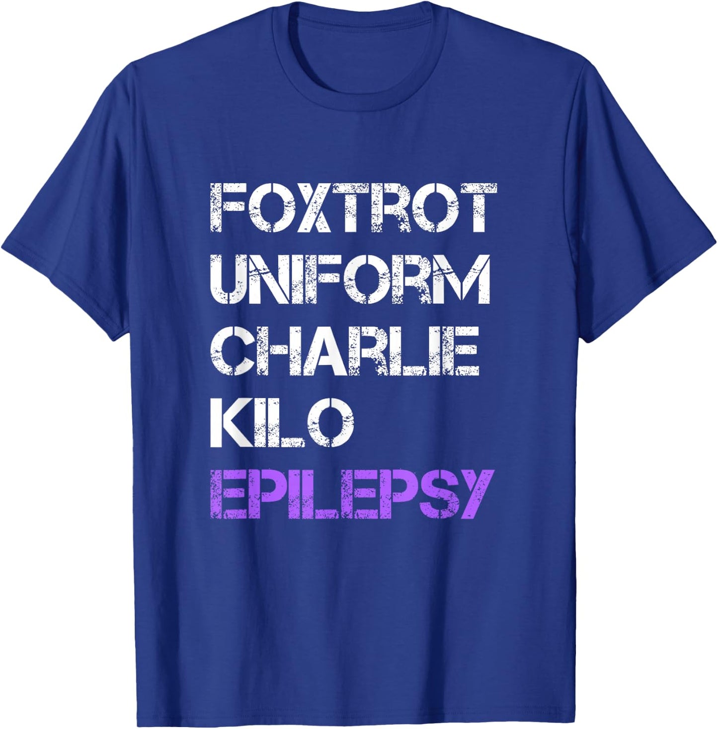 Foxtrot Uniform Charlie Kilo, Fuck Epilepsy T-Shirt - T-Shirt | Royal