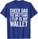 Cheer Dad The Only Thing I Flip Is My Wallet Shirt Funny Men T-Shirt - T-Shirt | Royal