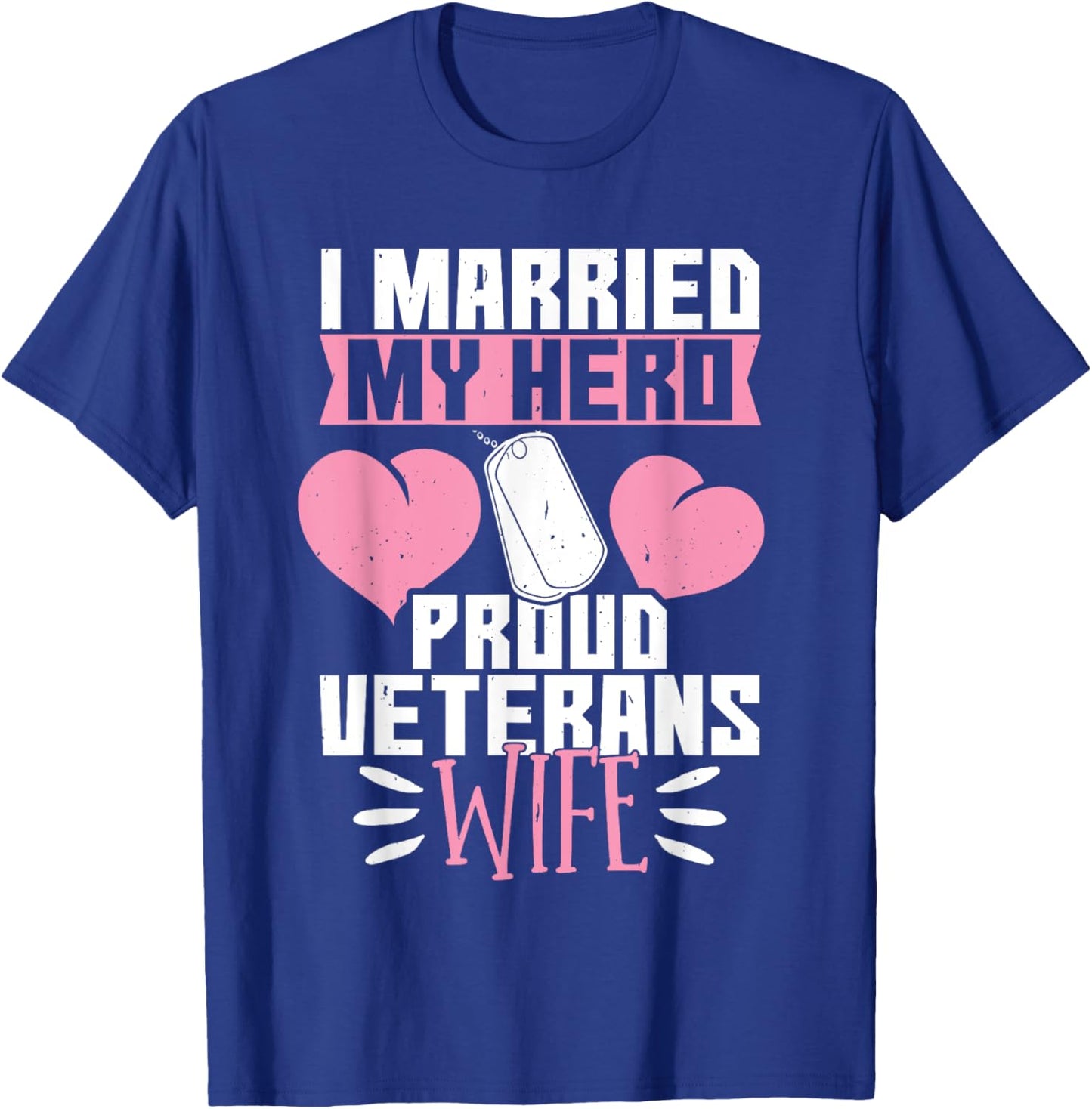 I Married My Hero Veterans Wife T-Shirt - T-Shirt | Royal