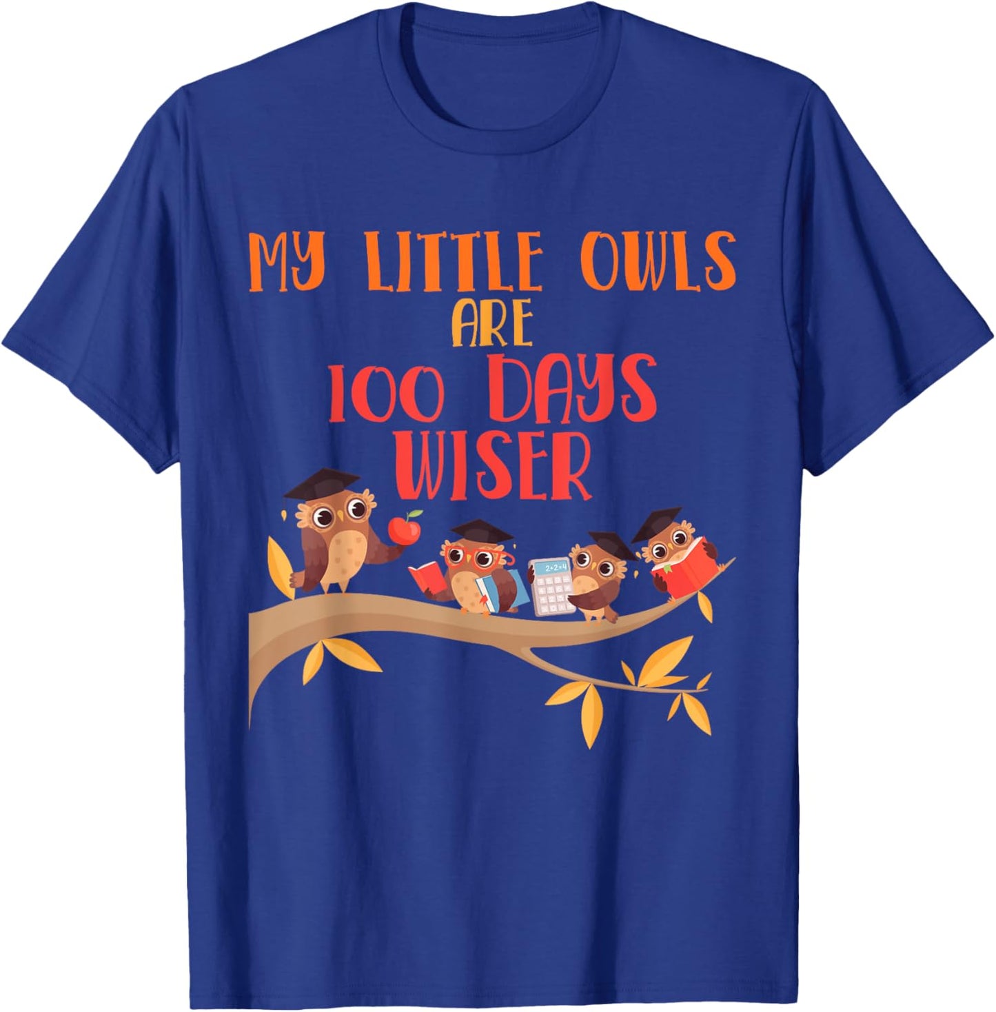 My Little Owls are 100 Days Wiser 100th Day Of School T-Shirt - T-Shirt | Royal