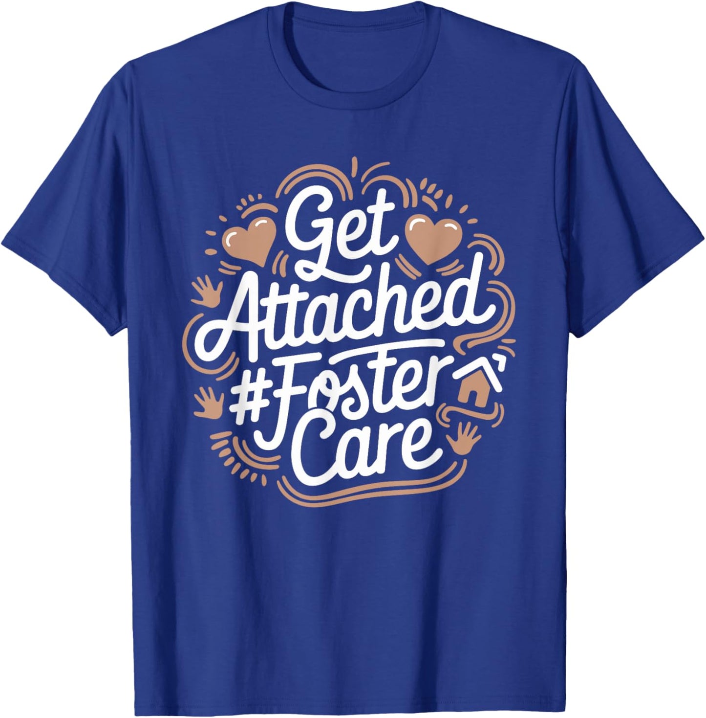 Get Attached Foster Care, Foster Parents Foster Adopt T-Shirt - T-Shirt | Royal
