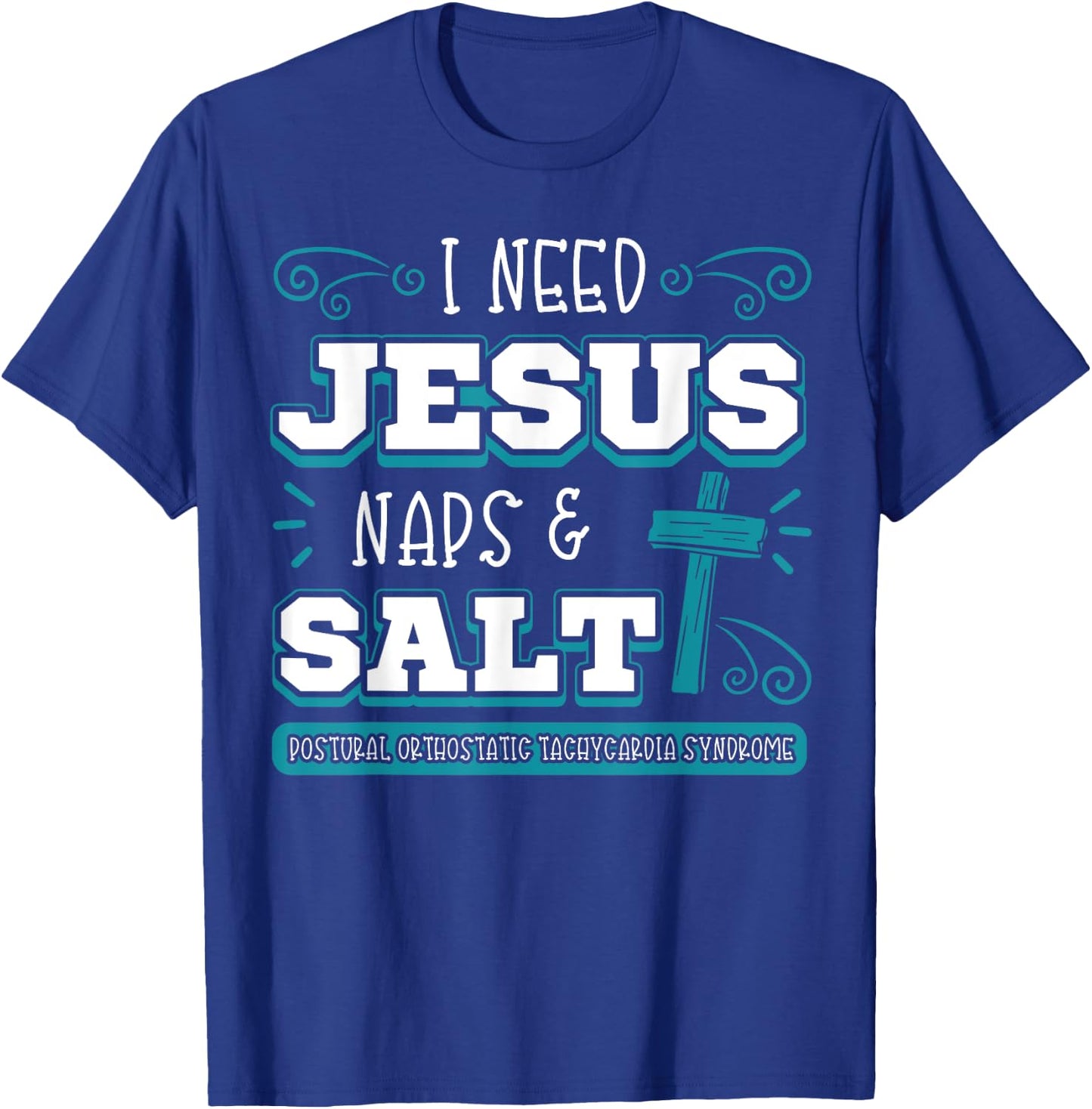 I Need Jesus Nap Salt Dysautonomia Turquoise Ribbon POTS T-Shirt - T-Shirt | Royal