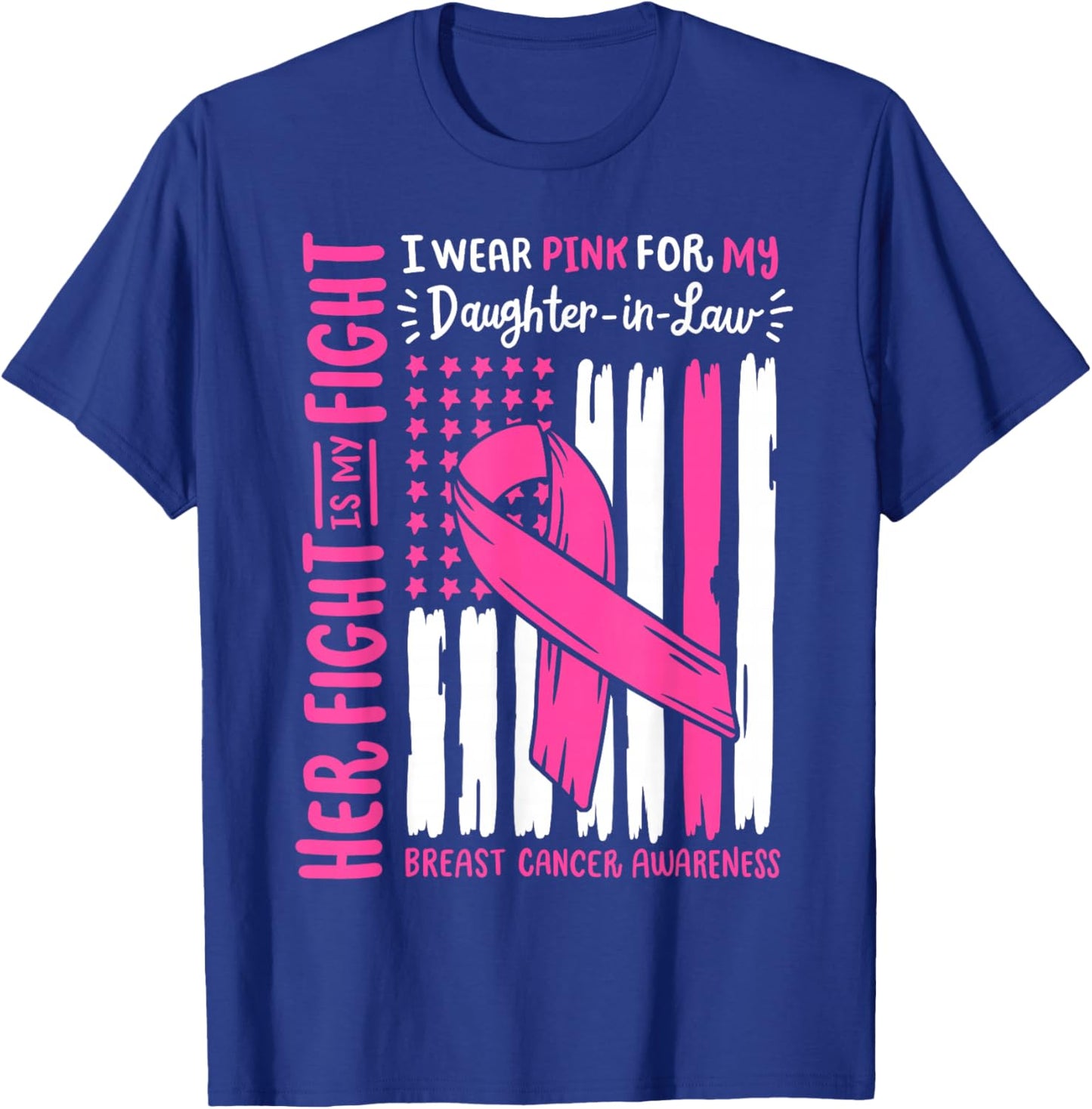 Breast Cancer Wear Pink Daughter in Law Her Fight My Fight T-Shirt - T-Shirt | Royal