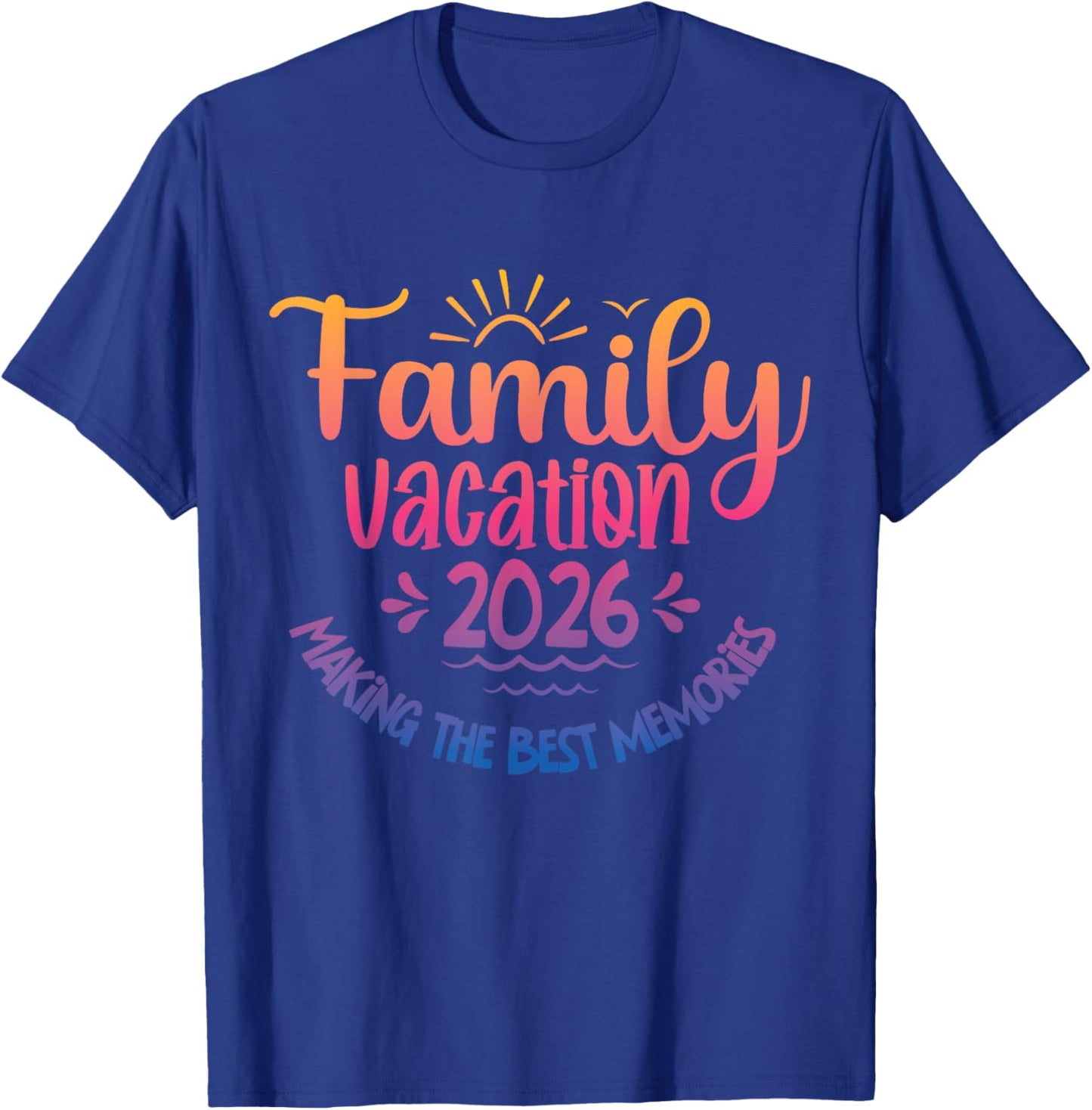 Voyage en famille pour faire les meilleurs souvenirs de vacances en famille 2026 T-Shirt - T-Shirt | Royal