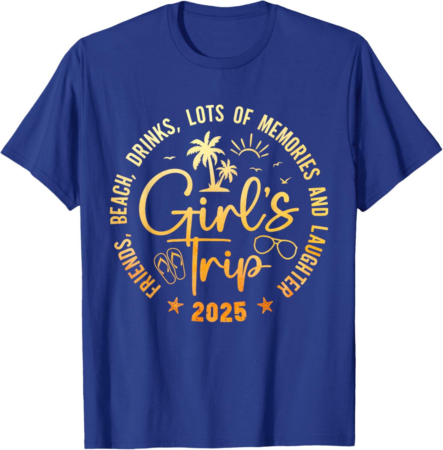 Girls Trip 2025 Friends Beach Drinks Lots Of Memories T-Shirt - T-Shirt | Royal