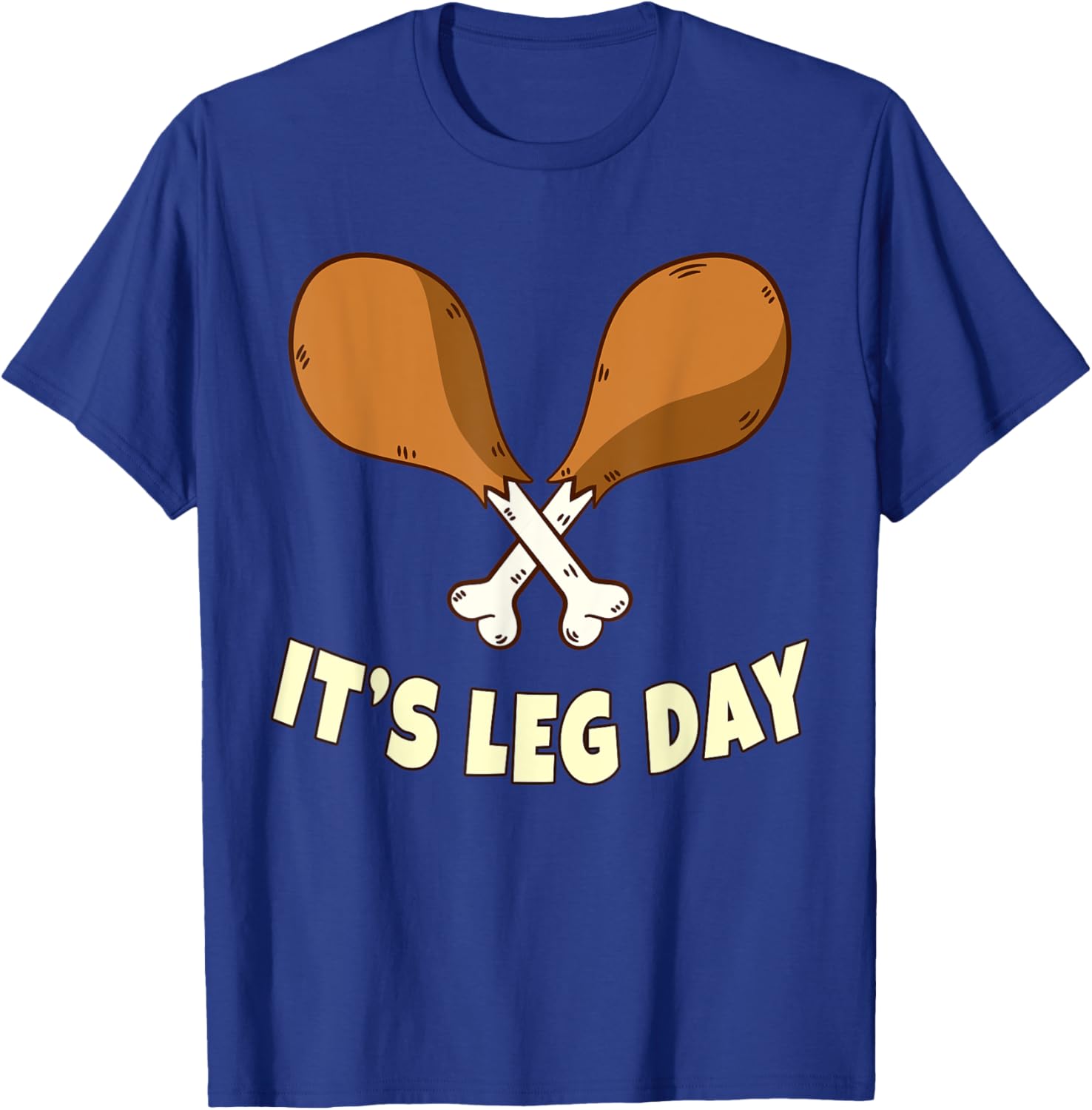 Its Leg Day Thanksgiving Funny Turkey for Gym Workout T-Shirt - T-Shirt | Royal