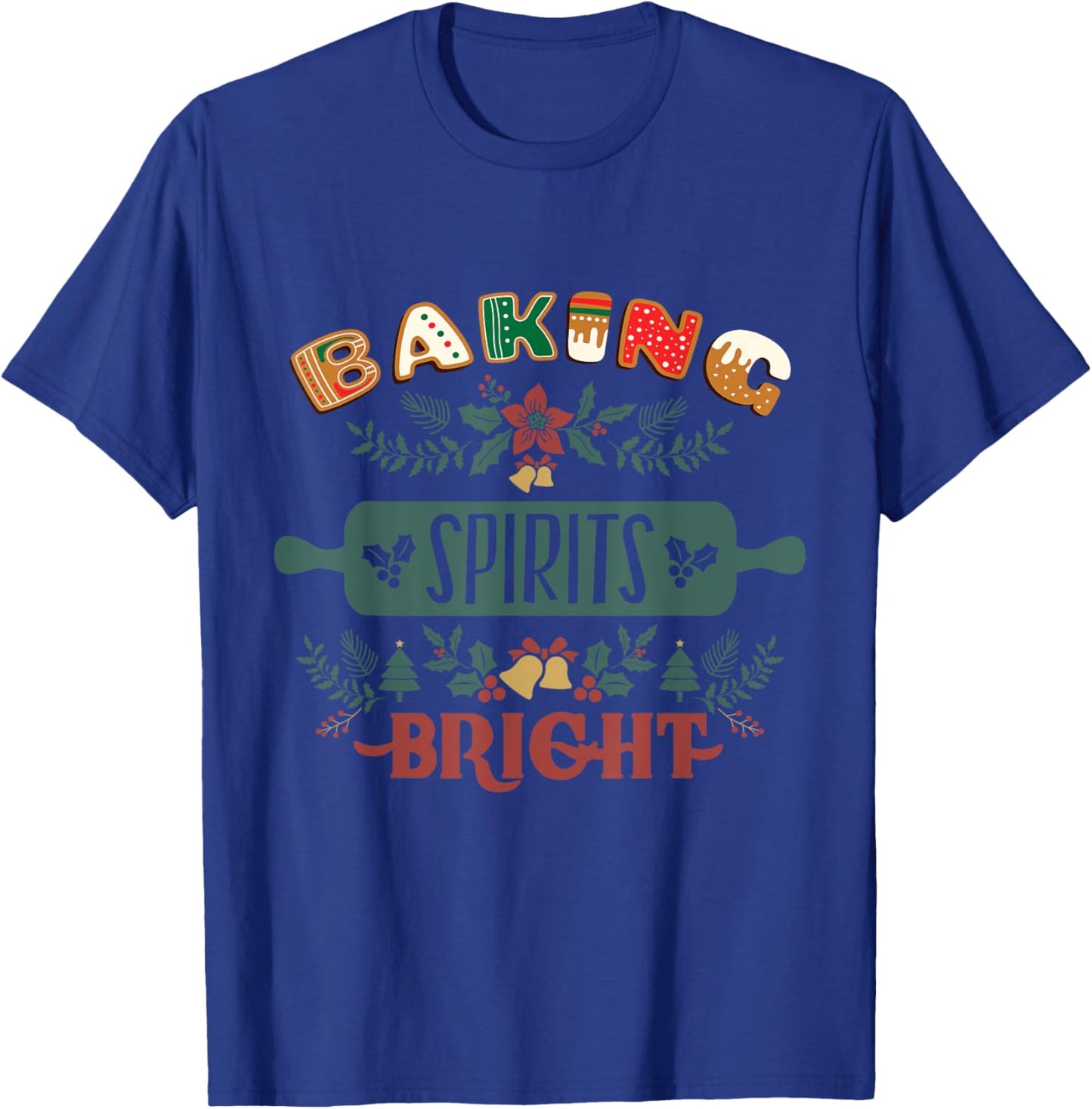 Baking Spirits Bright Holiday Christmas Cookie Baking T-Shirt - T-Shirt | Royal