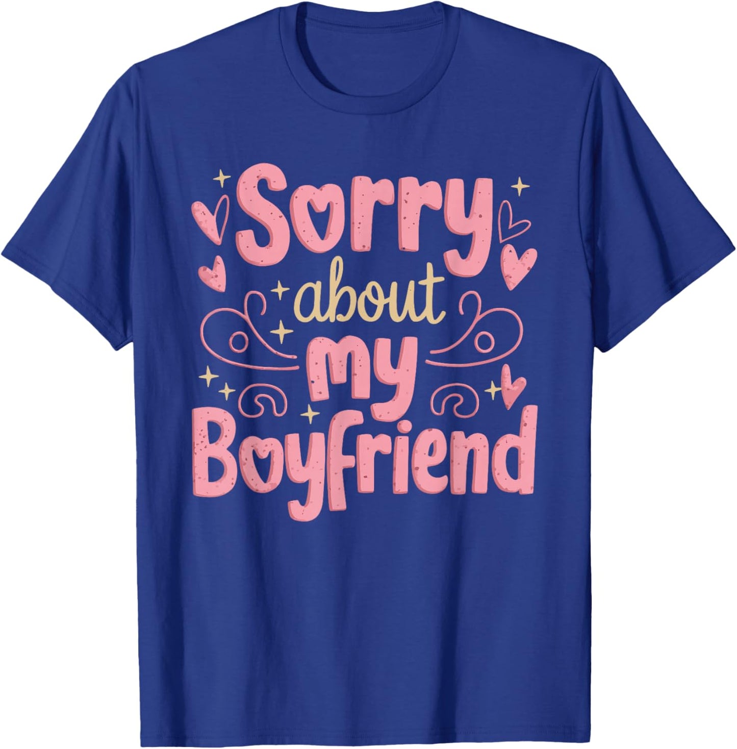 Sorry About My Boyfriend T-Shirt - T-Shirt | Royal