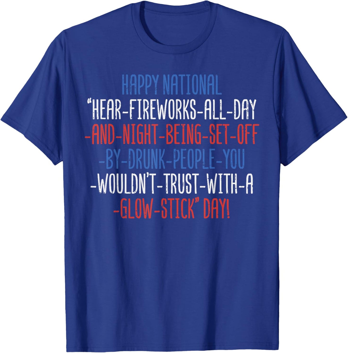 Happy National Fireworks All Day Funny 4th Of July Parade T-Shirt - T-Shirt | Royal