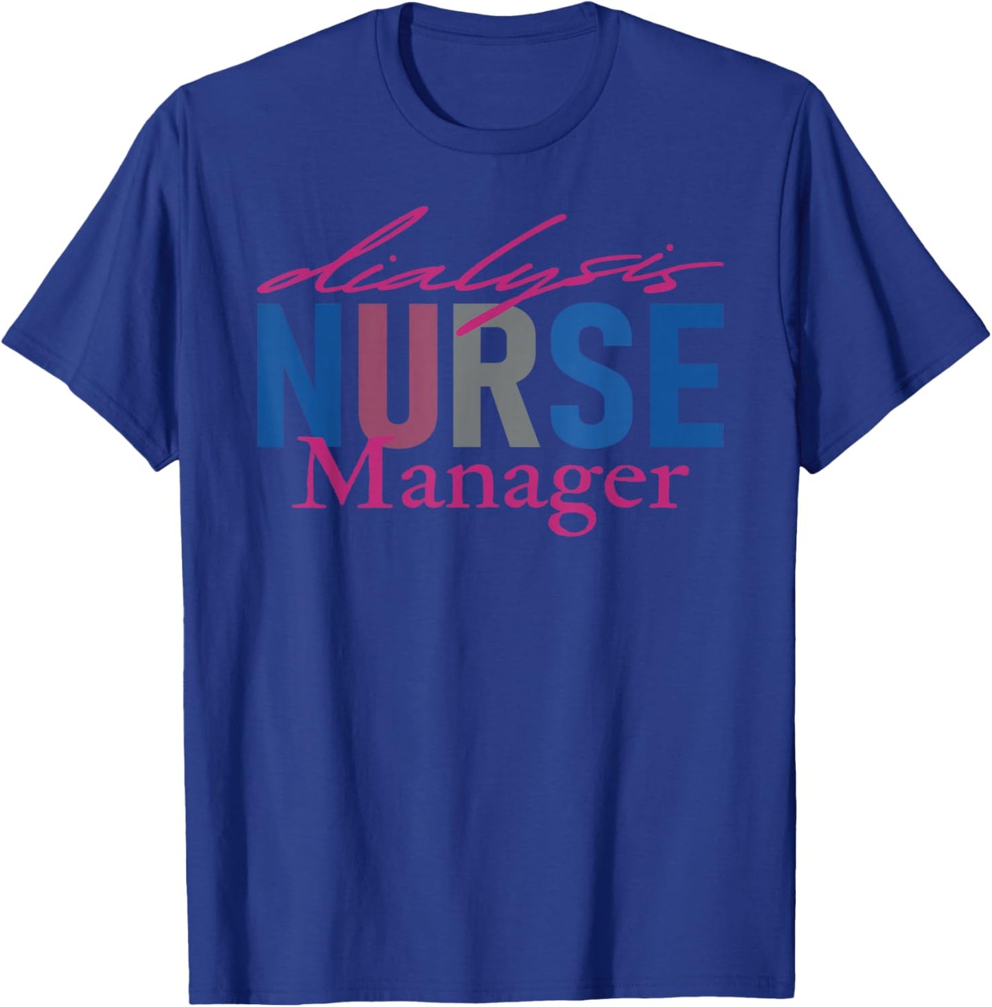 Dialysis Nurse Manager Nephrology Nursing Renal Nurse T-Shirt - T-Shirt | Royal