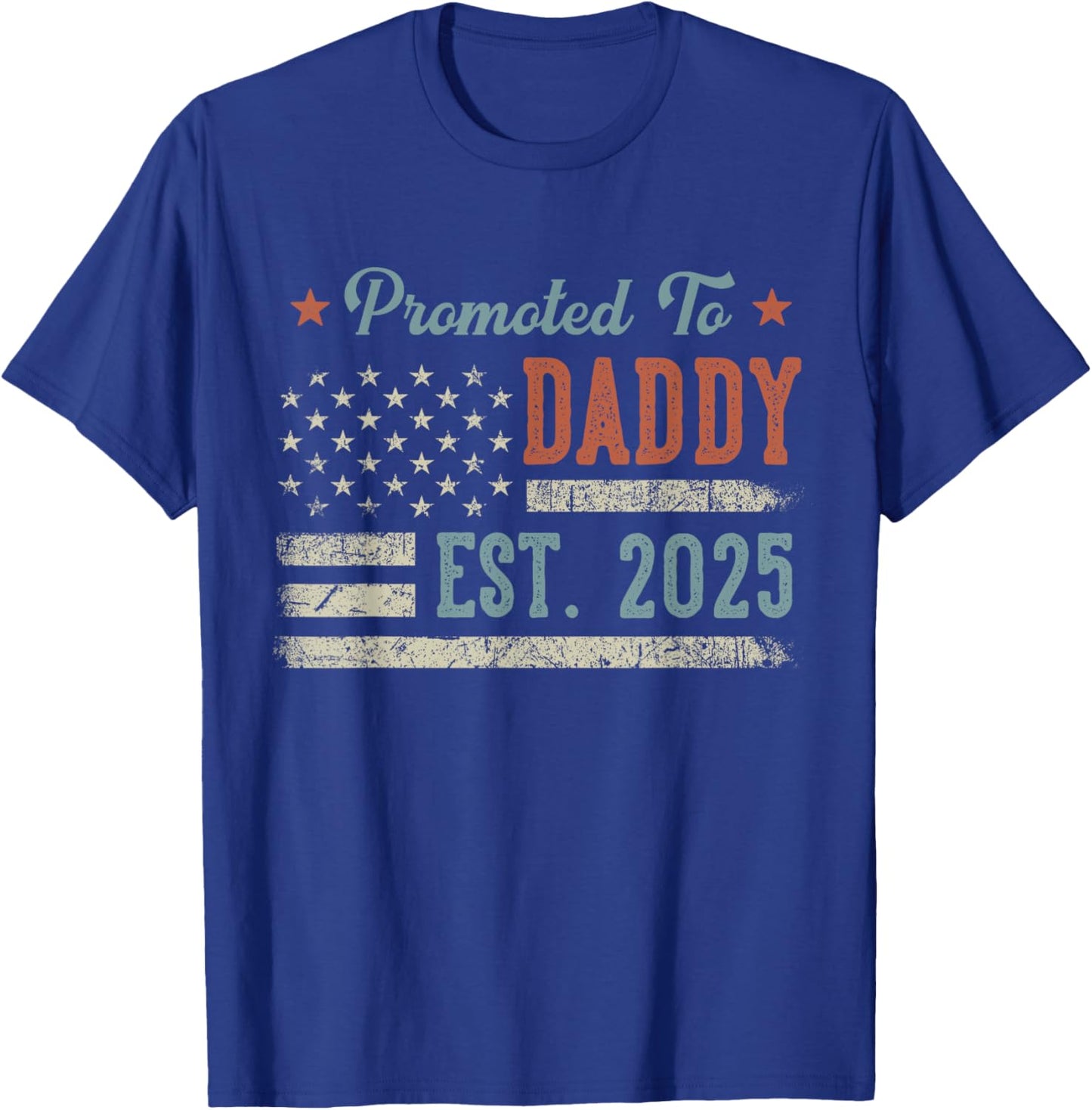 Parents To Be Gifts First Time 2025 Apparel Promoted To Daddy Est 2025 Daddy To Be T-Shirt - T-Shirt | Royal
