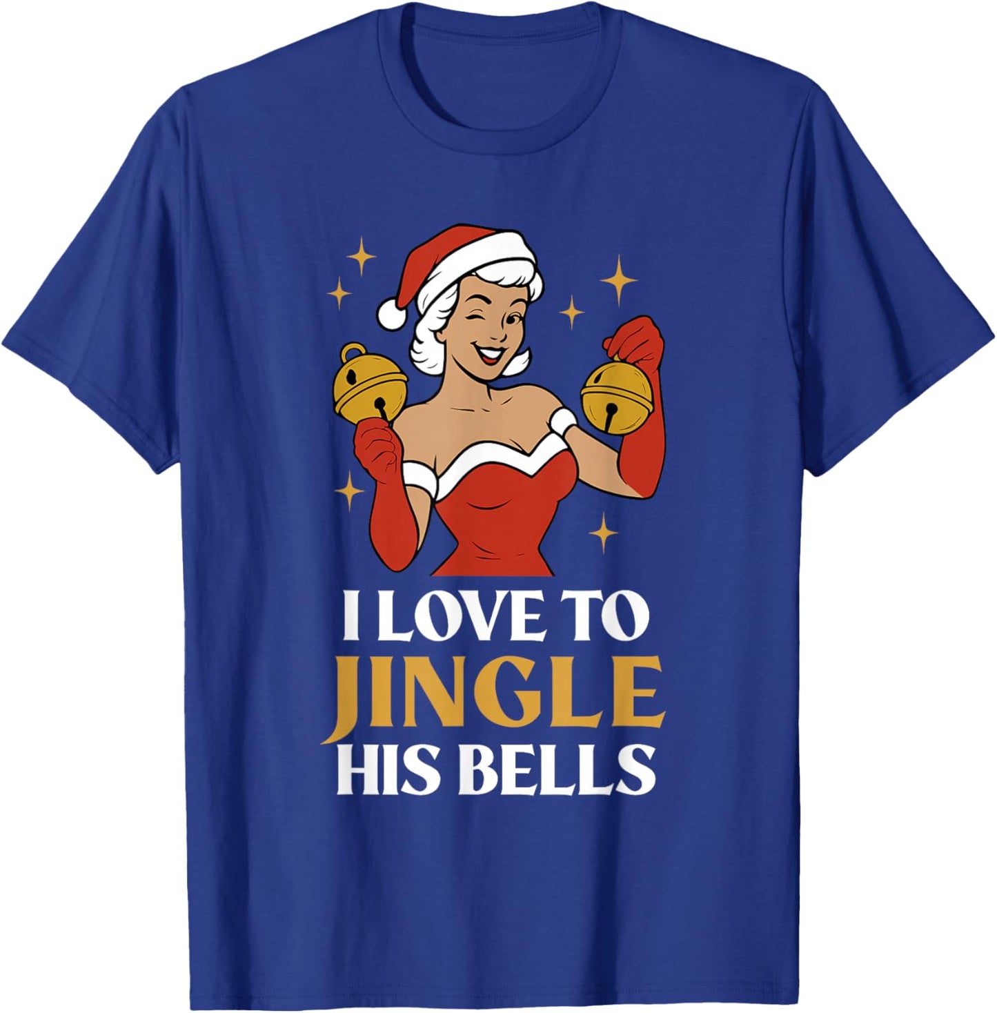 I Love to Stuff Her Stocking, I Love to Jingle His Bells T-Shirt - T-Shirt | Royal