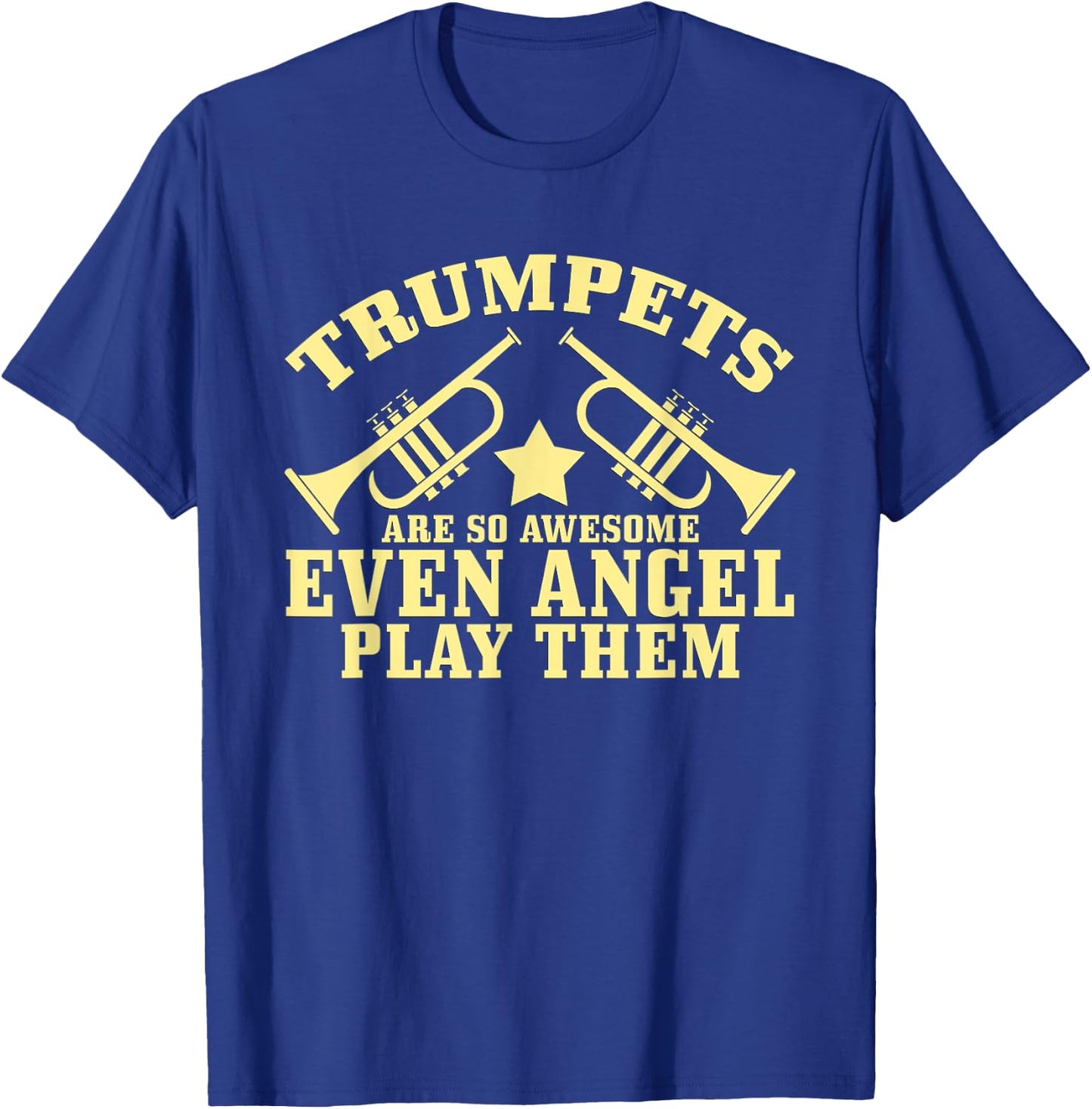 Trumpets Are So Awesome Even Angels Play Them T-Shirt - T-Shirt | Royal