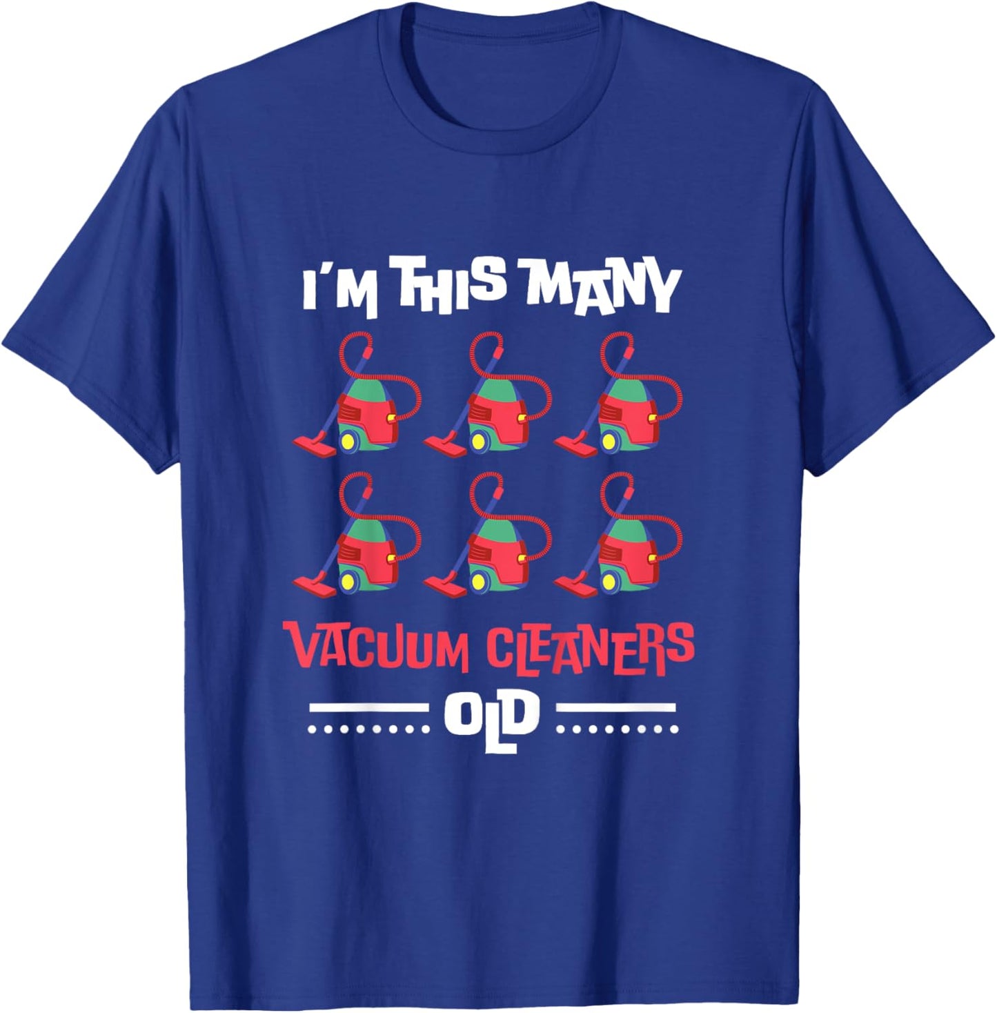 Kids I'm This Many Vacuum Cleaners Old - 6th Birthday 6 Years old T-Shirt - T-Shirt | Royal