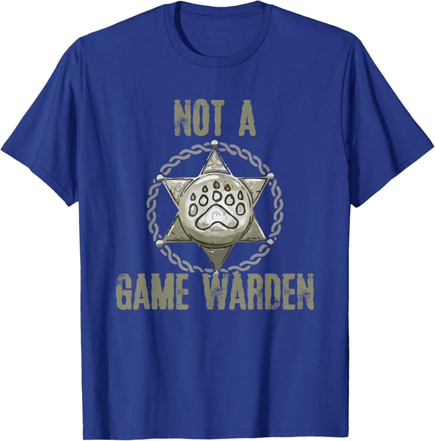 Not A Game Warden Funny Wildlife Officer Saying T-Shirt - T-Shirt | Royal