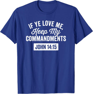 If Ye Love Me, Keep My Commandments Faith in God T-Shirt - T-Shirt | Royal