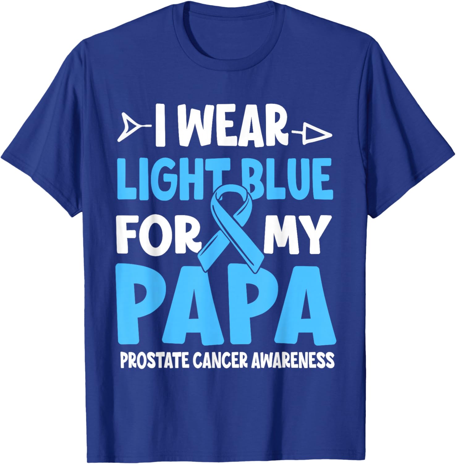 I Wear Light Blue For My Papa Prostate Cancer Awareness T-Shirt - T-Shirt | Royal