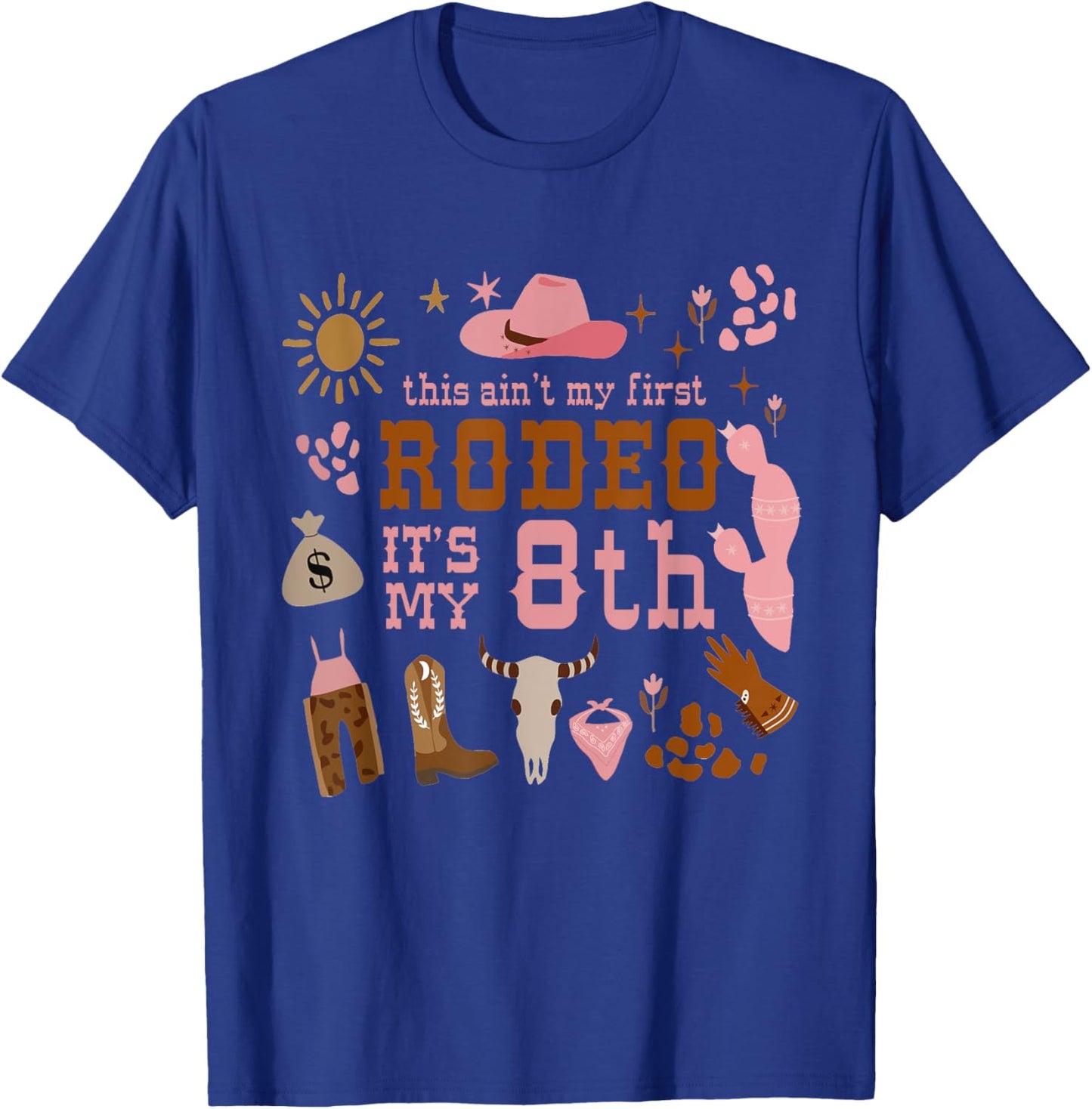This Ain't My First Rodeo Its My 8th Girl Birthday Outfit T-Shirt - T-Shirt | Royal