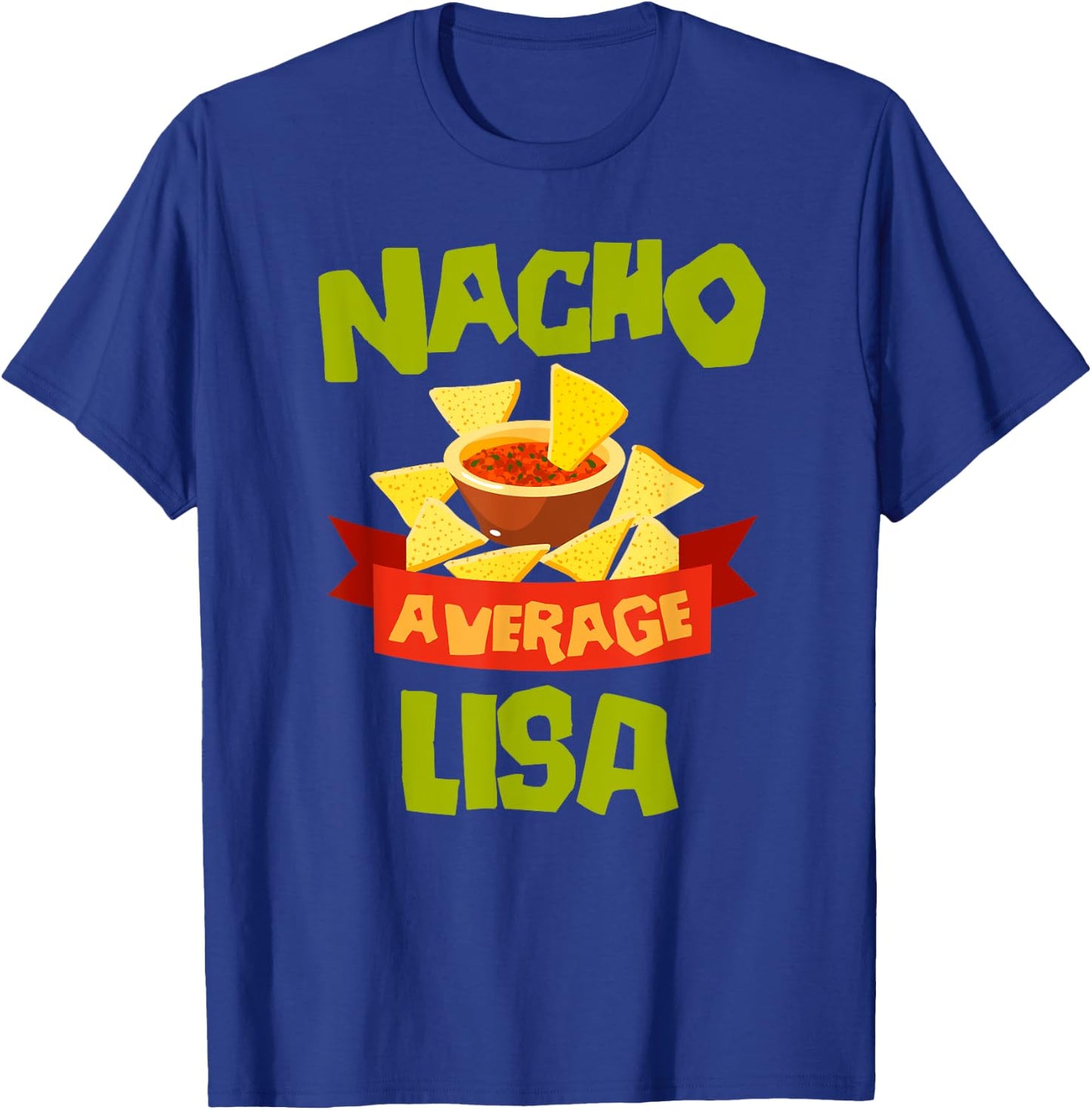 NACHO AVERAGE LISA Funny Birthday Personalized Name Gift T-Shirt - T-Shirt | Royal
