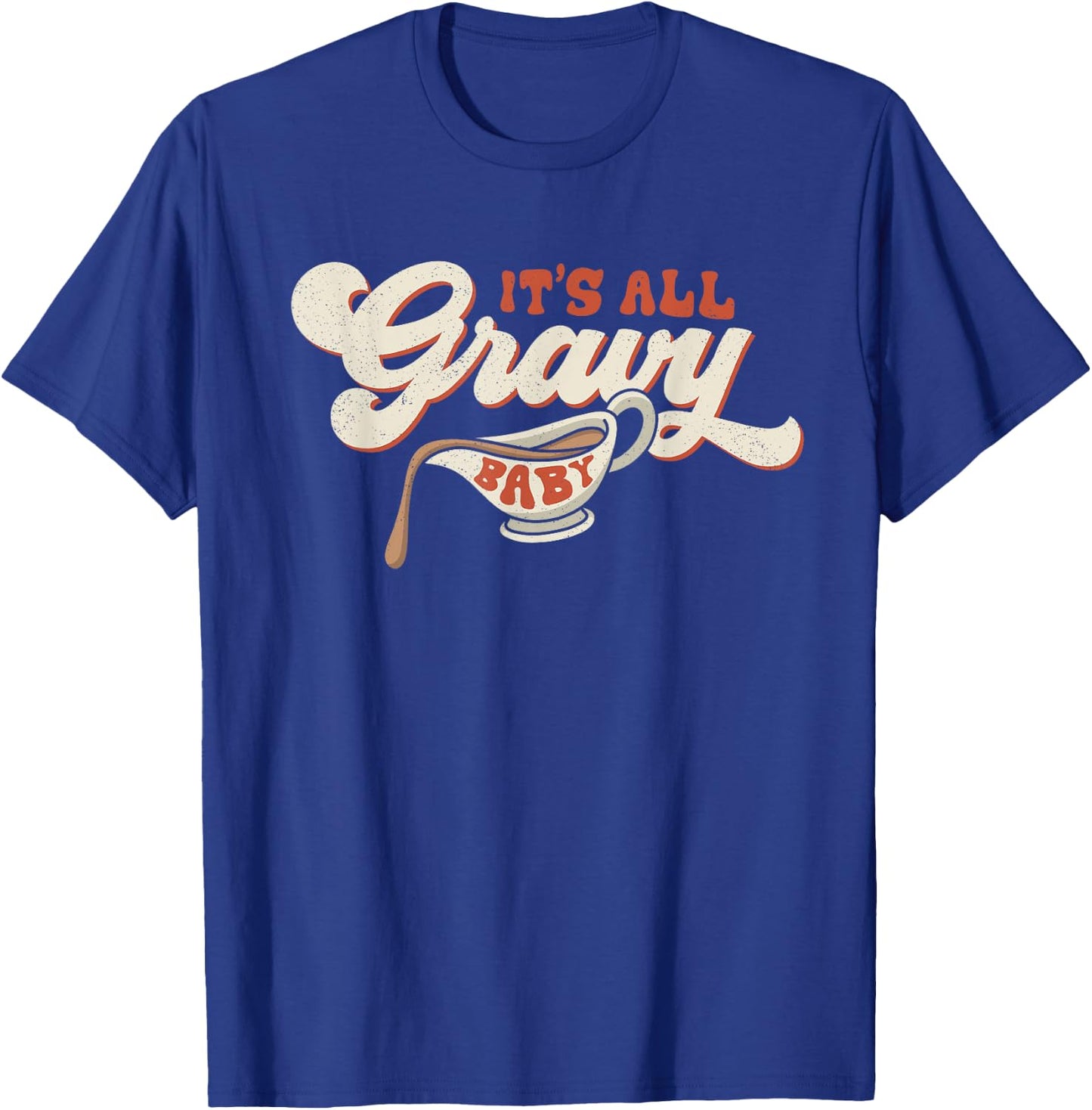 Funny Its All Gravy Thanksgiving T-Shirt - T-Shirt | Royal