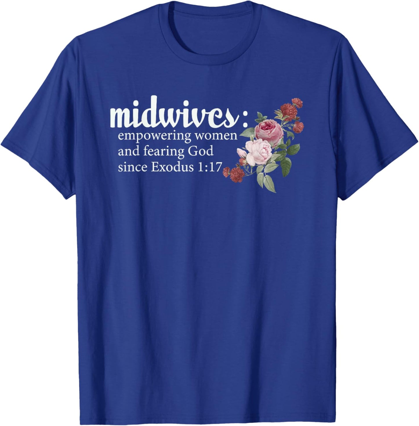 Midwives Empowering Women And Fearing God Christian T-Shirt - T-Shirt | Royal
