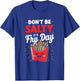 Don't Be Salty, It's Fry Day Funny T-Shirt - T-Shirt | Royal