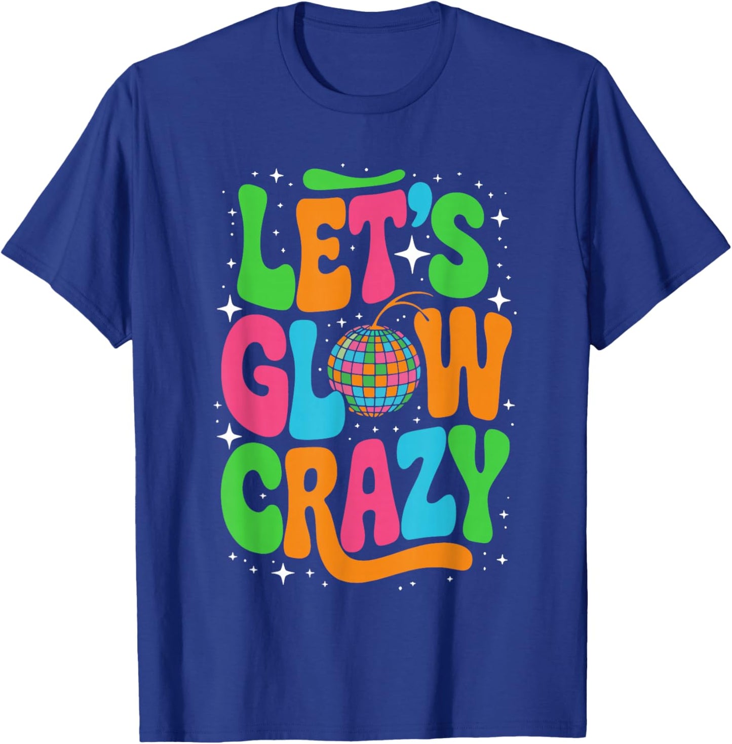 Let's Glowing Crazy In My Glowing Era Team Party Matching T-Shirt - T-Shirt | Royal