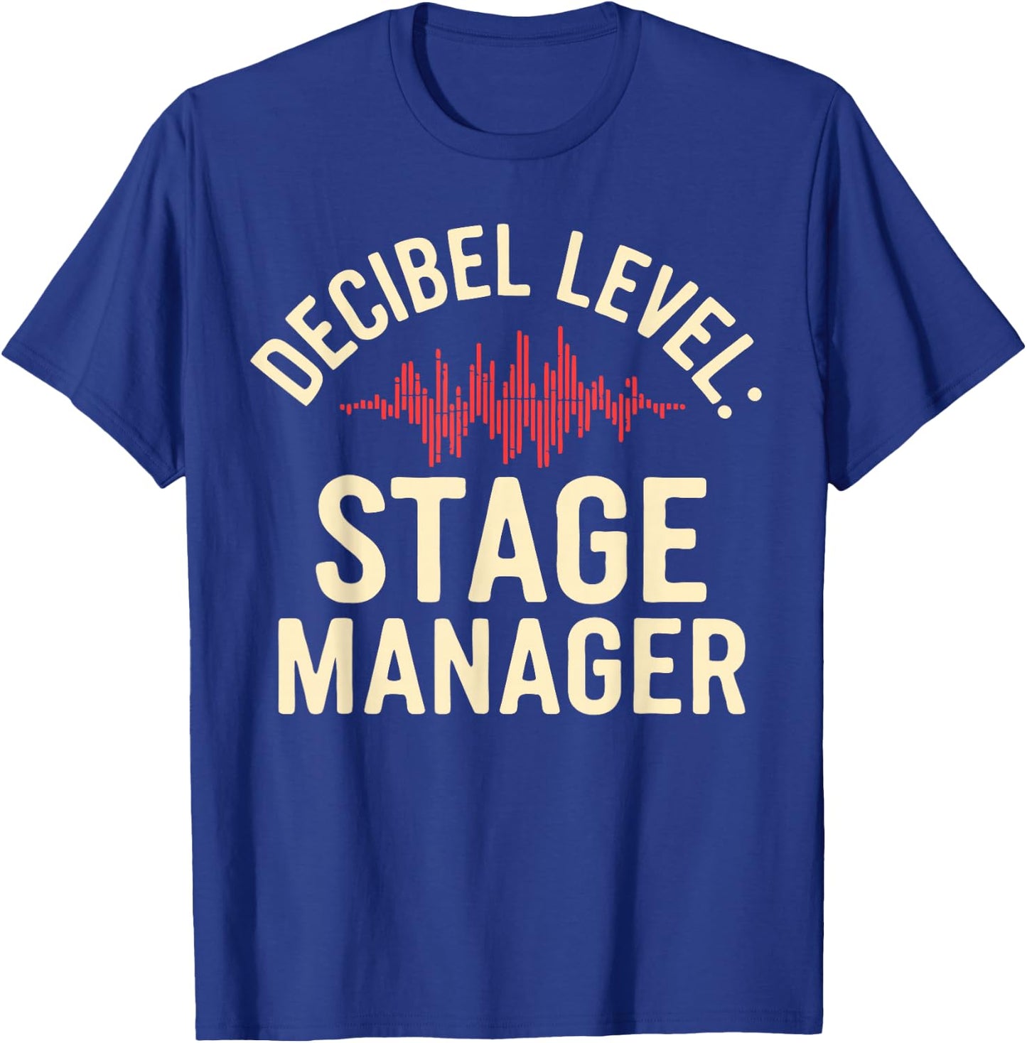 Stage Manager Decible Level Loud Theatre Manager T-Shirt - T-Shirt | Royal