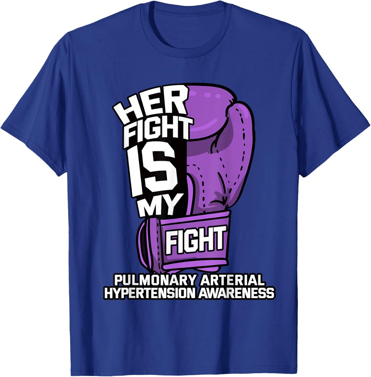 Her Fight Is My Fight Pulmonary Hypertension Awareness Gift T-Shirt - T-Shirt | Royal