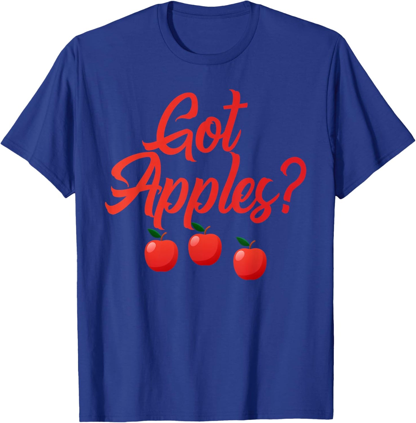 Got Apples Quote - Apple Orchard Harvest Lovers T-Shirt - T-Shirt | Royal
