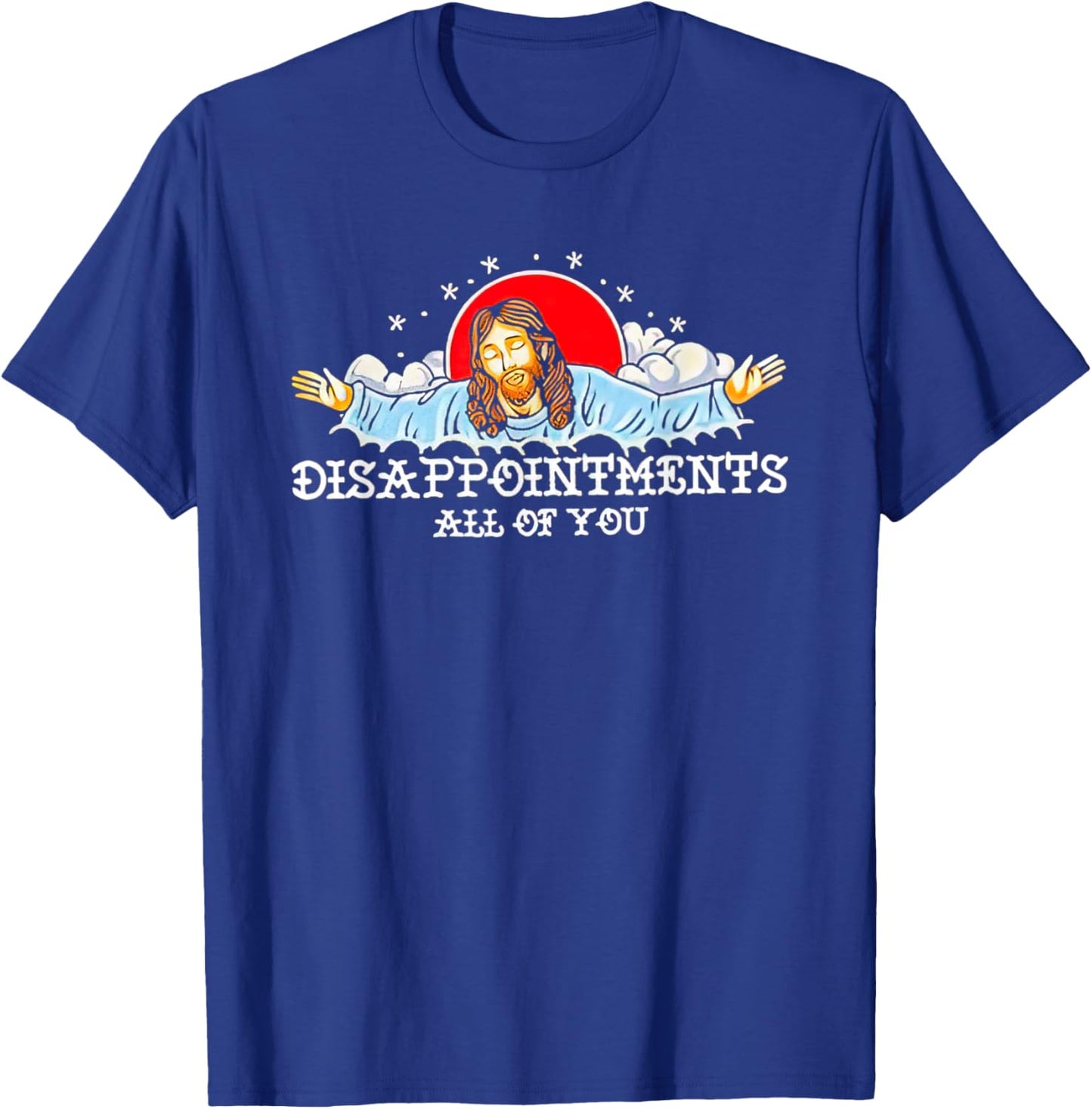 Jesus Disappointments All Of You 2023 T-Shirt - T-Shirt | Royal