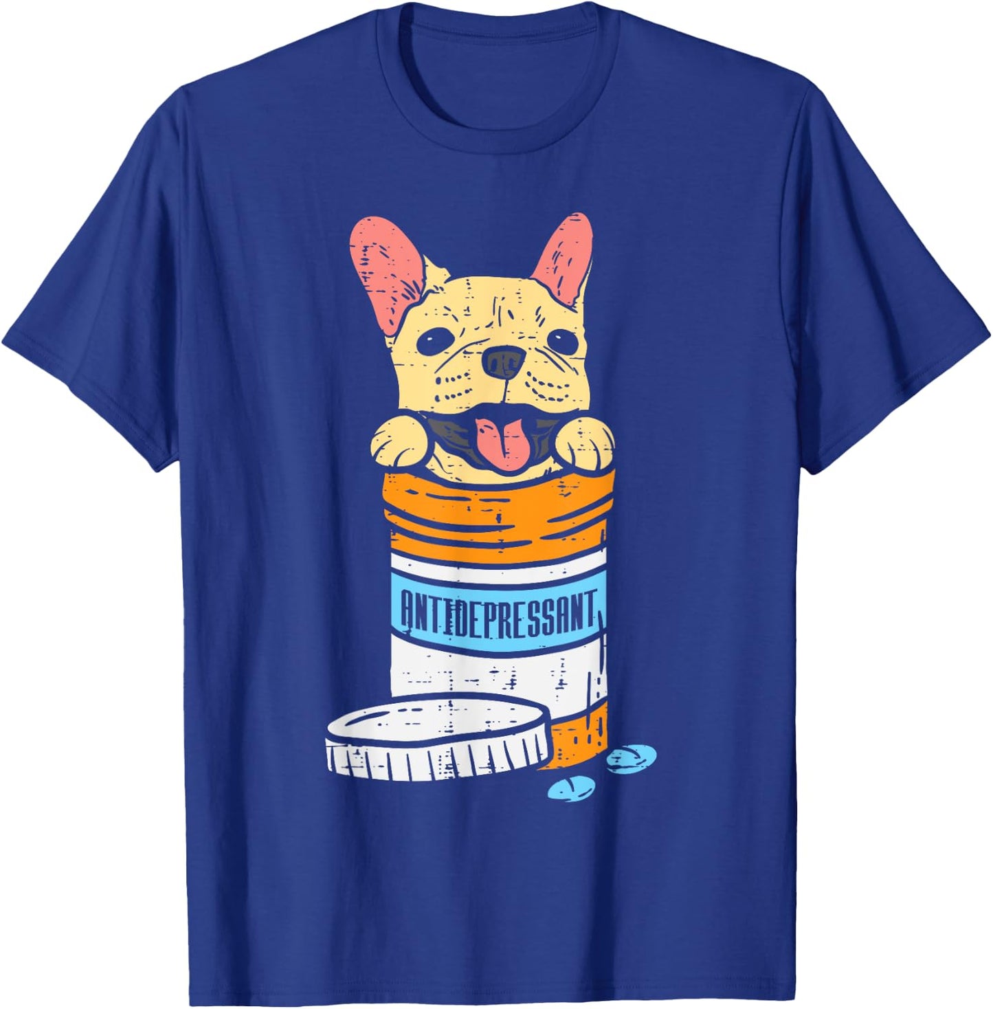 Antidepressant French Bulldog Frenchie Dog Lover Owner Gift T-Shirt - T-Shirt | Royal