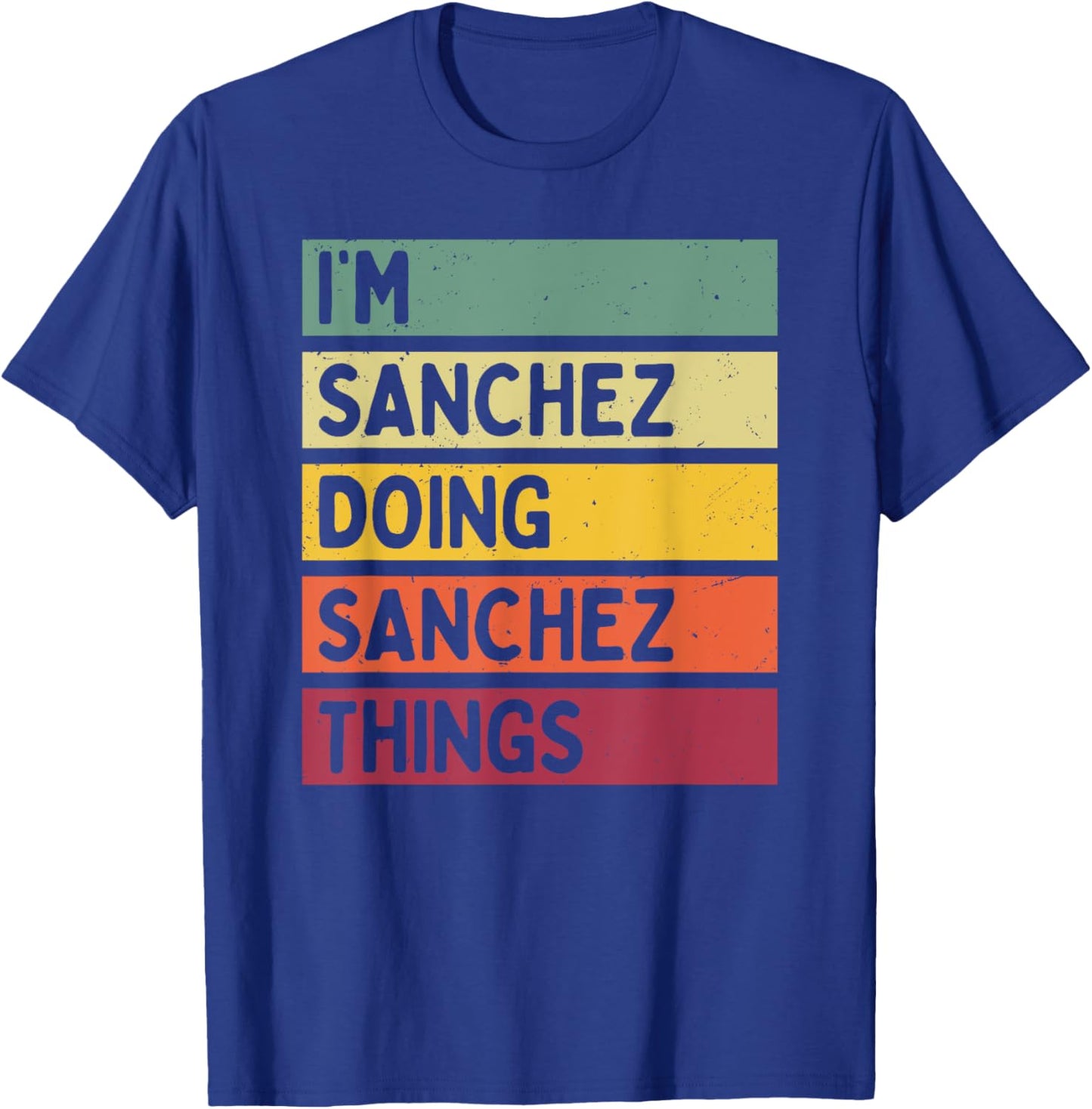 I'm Sanchez Doing Sanchez Things Funny Personalized Quote T-Shirt - T-Shirt | Royal