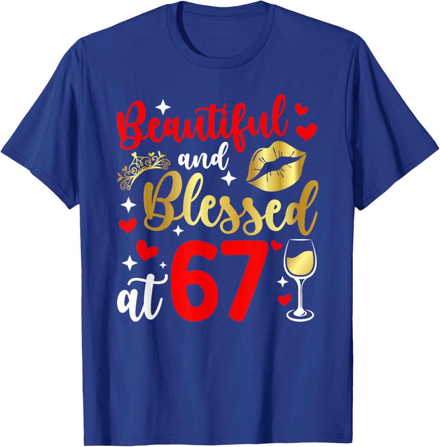 Blessed At 67 Year Old 67th Birthday It's My 67th Bday T-Shirt - T-Shirt | Royal