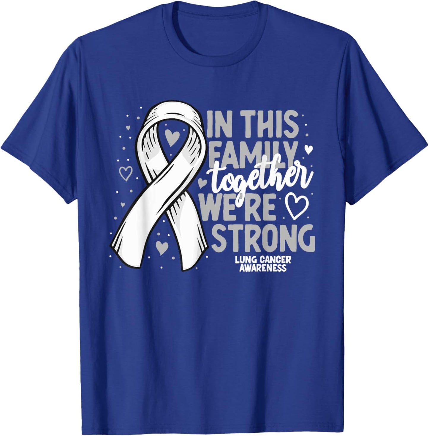 Lung Cancer Support White Family Lung Cancer Awareness T-Shirt - T-Shirt | Royal