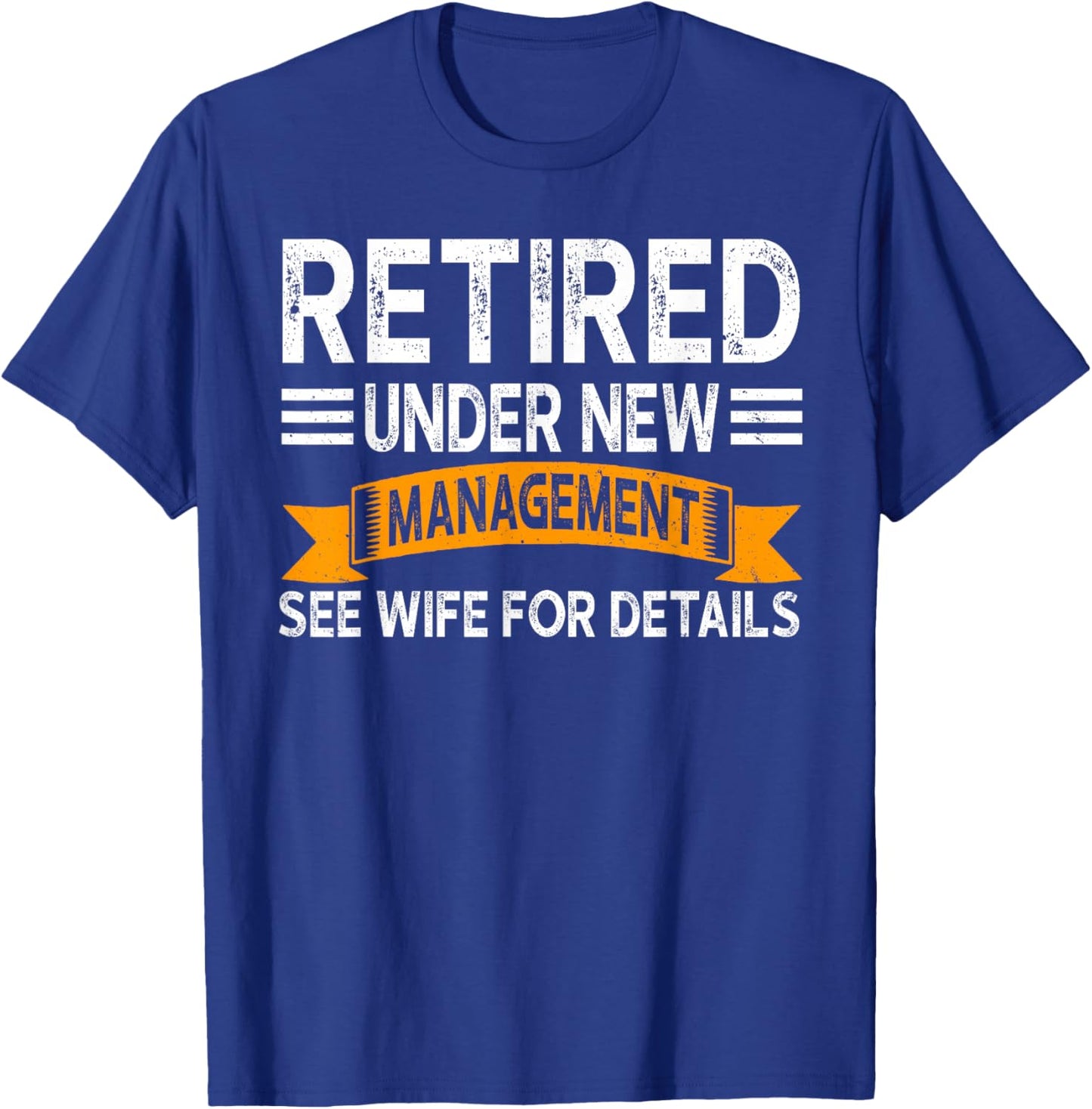 Retirement Men Vintage Retired Under New Management See Wife T-Shirt - T-Shirt | Royal