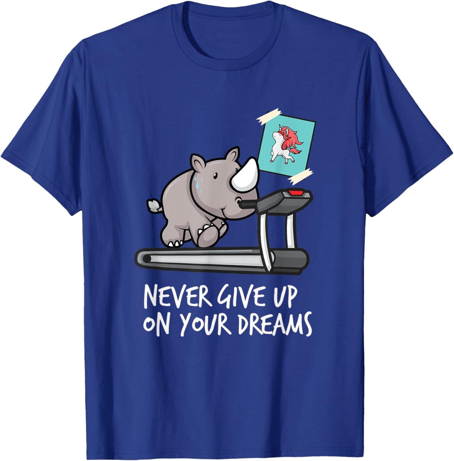 Never give up on your Dreams T-Shirt - T-Shirt | Royal