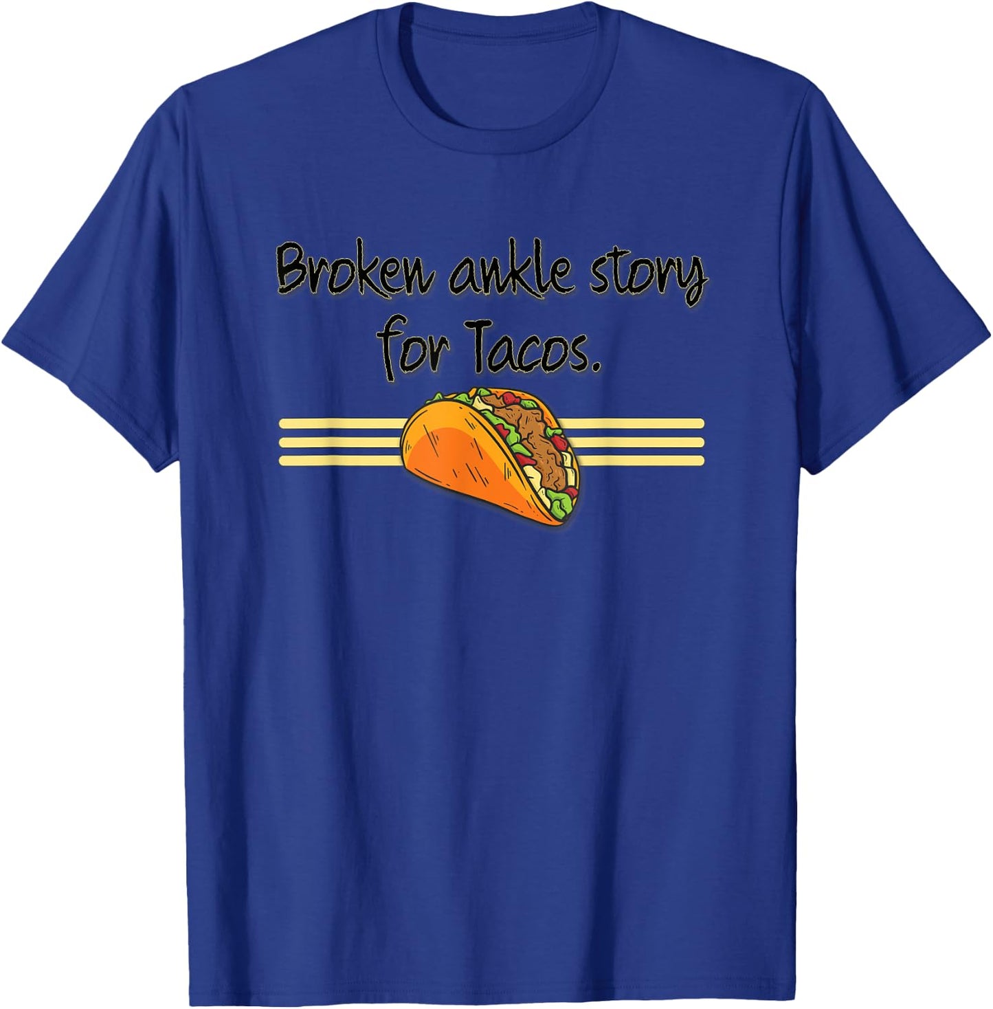Funny Broken Ankle Story for Tacos Get Well Recovery Humour T-Shirt - T-Shirt | Royal