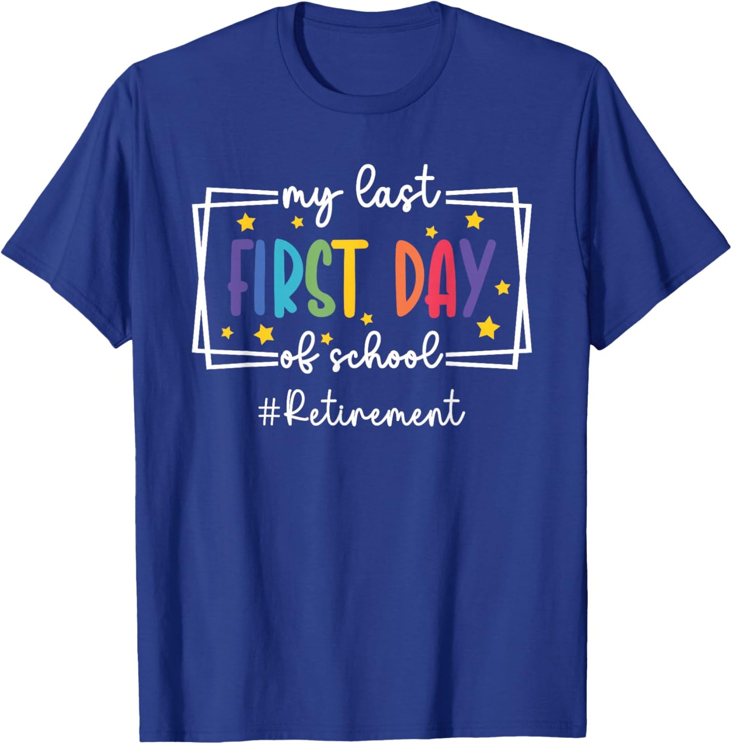 Last First Day of School Retired Teacher Retirement Teacher T-Shirt - T-Shirt | Royal