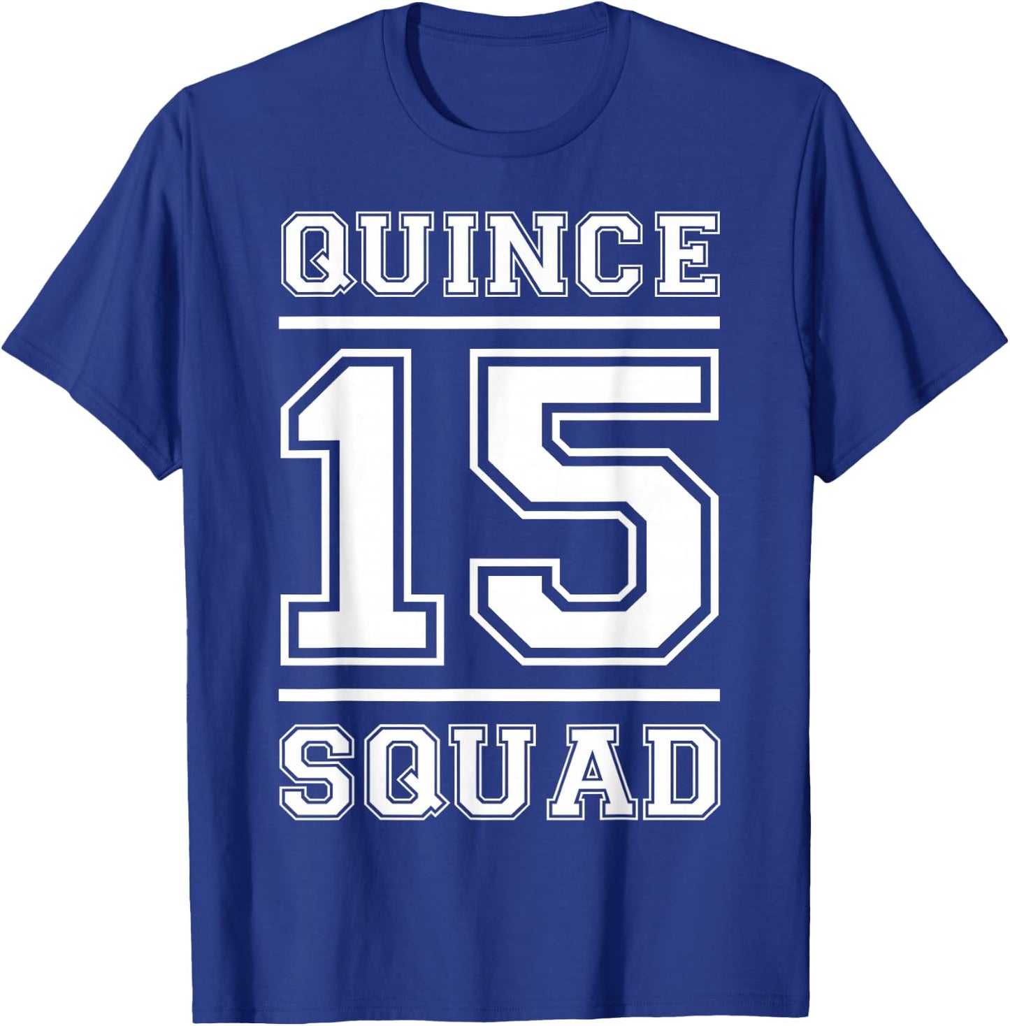 Quince 15 Squad Fifteen Birthday T-Shirt - T-Shirt | Royal
