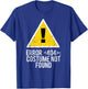 Halloween Error 404 Costume Not Found Error 404 T-Shirt - T-Shirt | Royal