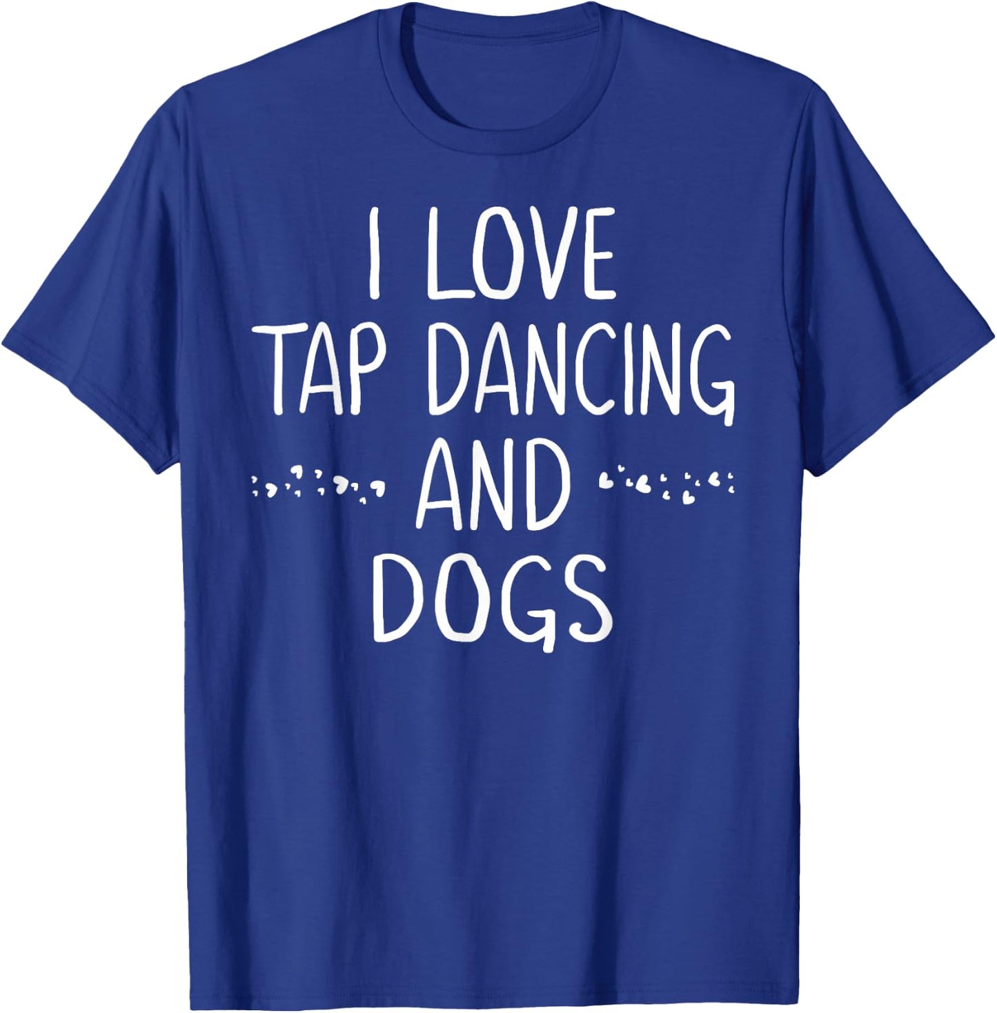 I Love Tap Dance Dog Lover Dancer Gifts Teen Girls T-Shirt - T-Shirt | Royal